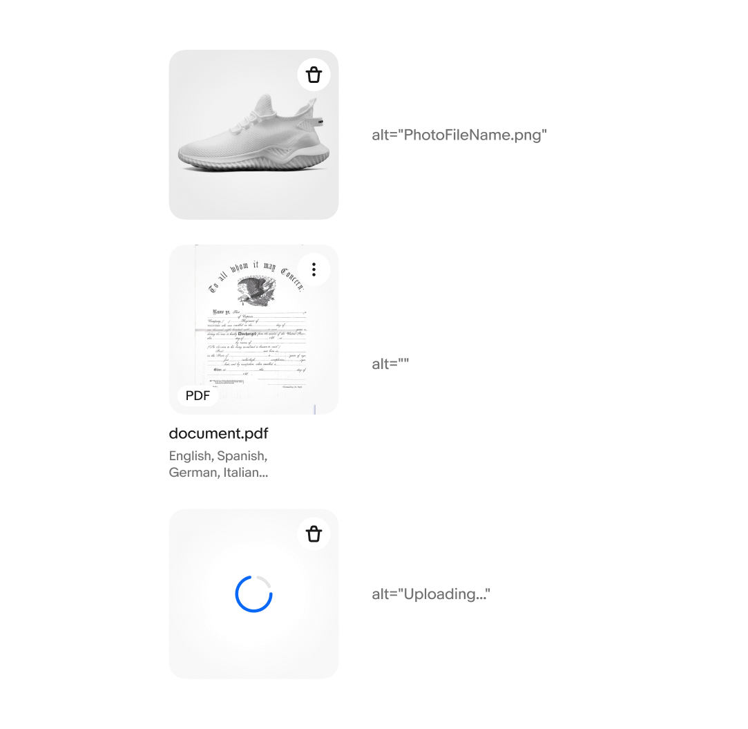 A file preview card with product photo, alt text is 'PhotoFileName.png'  A fil preview card with PDF document preview and visible label of 'Document.pdf'. alt text is empty.  A file preview card containing progress spinner, alt text is 'Uploading...'