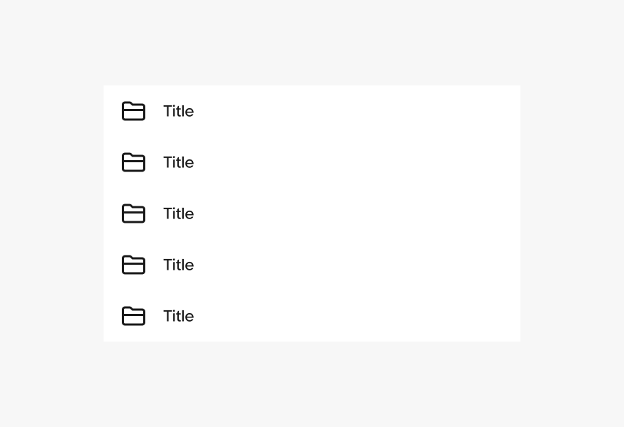 A list group with 5 list rows. Each list row has a leading icon and a single line of text exemplifying how list rows within a list group should have the same structure.