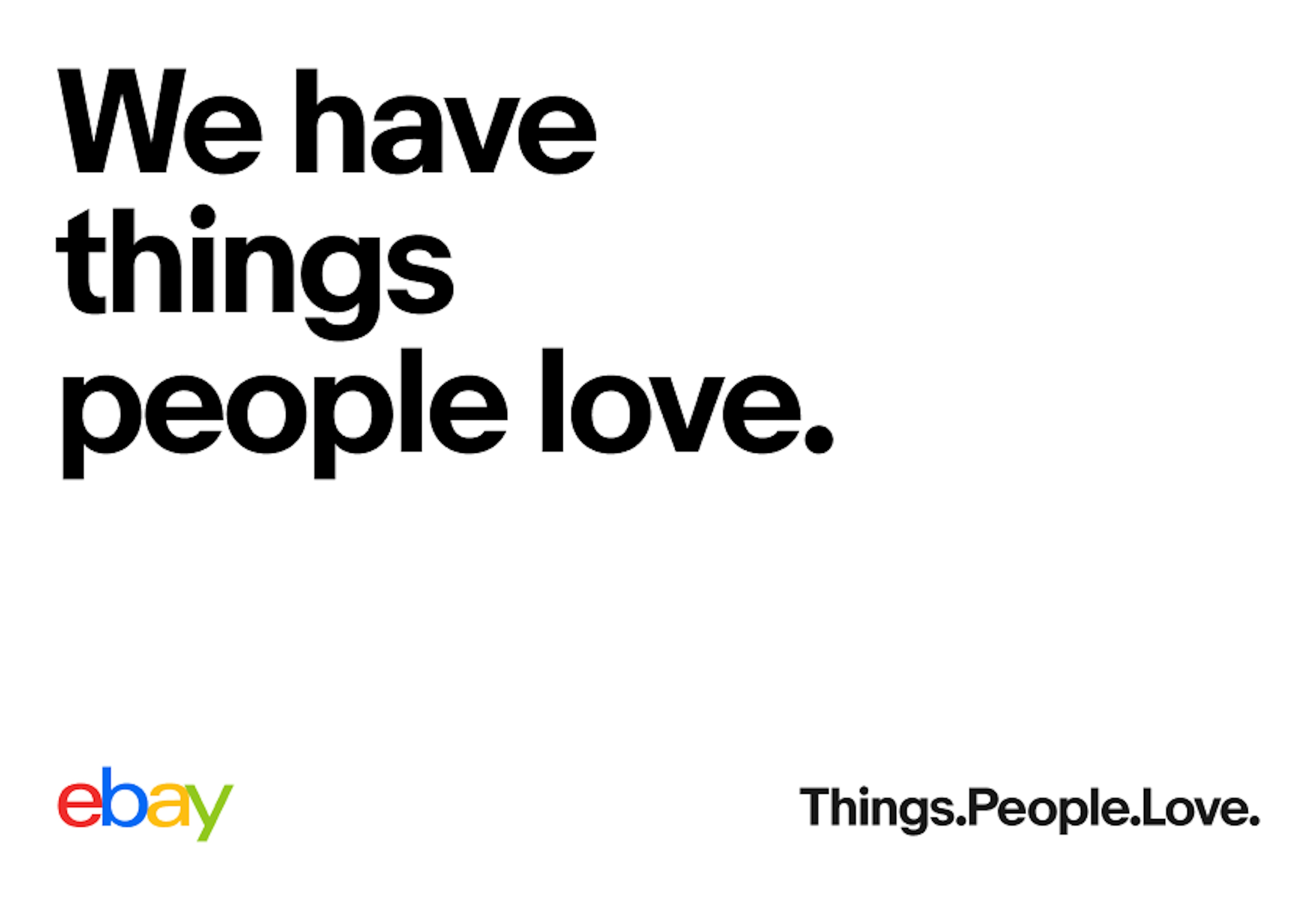 An ad with the headline “We have things people love.” The logo and tagline Things.People.Love. are across the bottom.