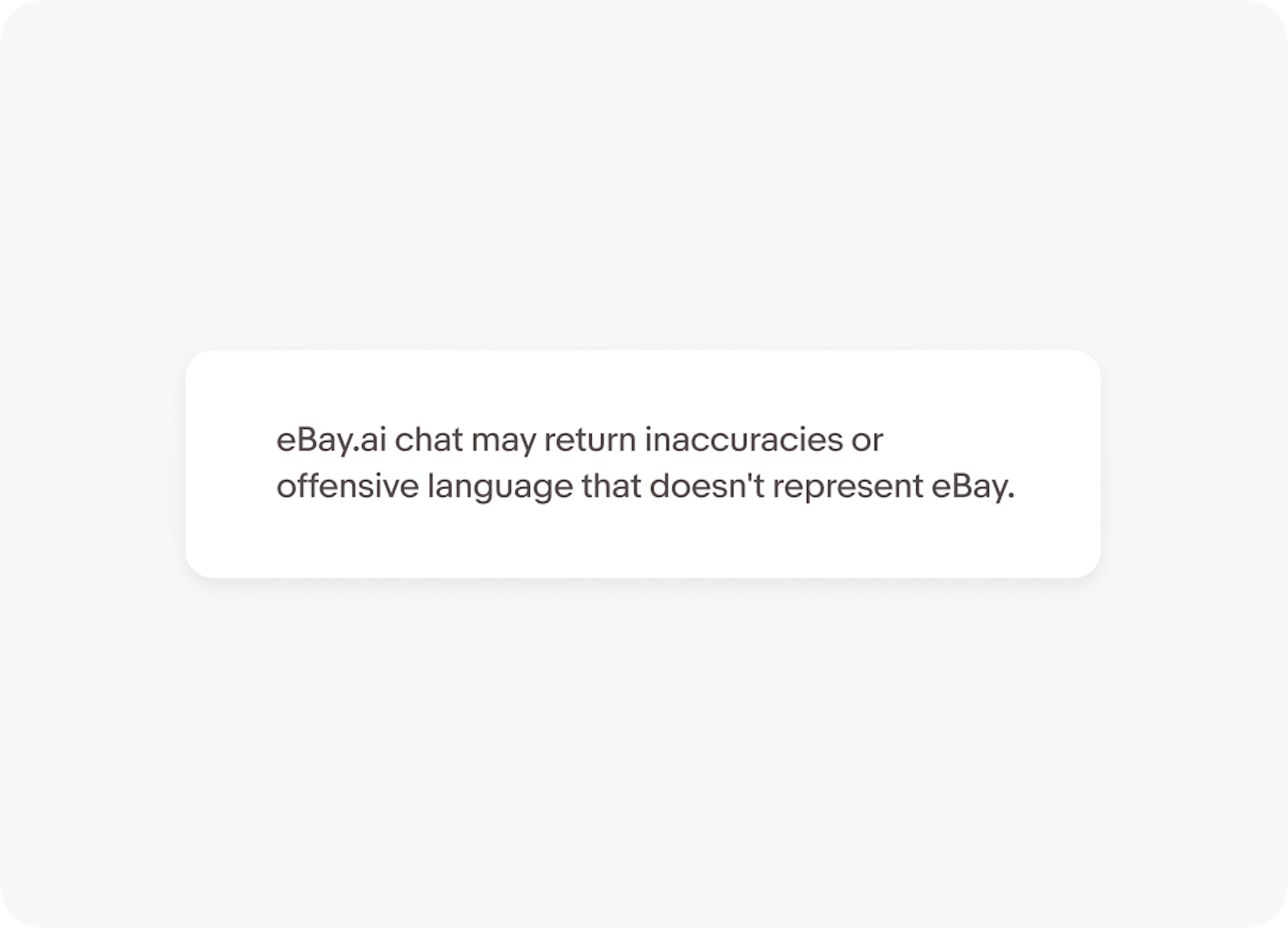 Two lines of text left aligned that say, “eBay.ai chat may return inaccuracies or offensive language that doesn't represent eBay.”