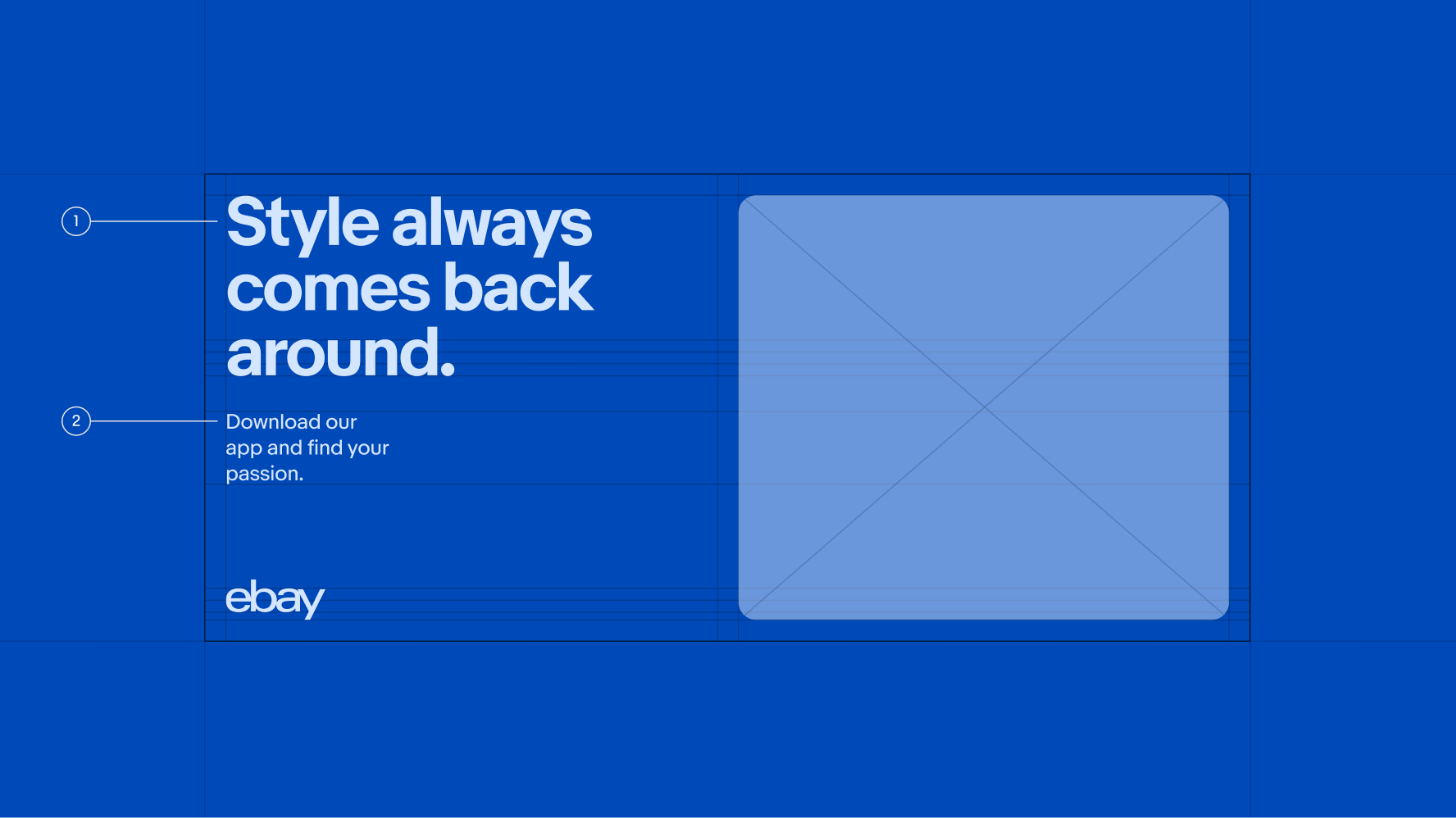 A graphic wireframe of a print ad on a vibrant blue background. The left side of the ad has the large display type “Style always comes back around” with a number 1. Underneath is the subtitle “Download our app and find your passion.” with a number 2. The eBay logo is in the lower left and an image takes up the right side.