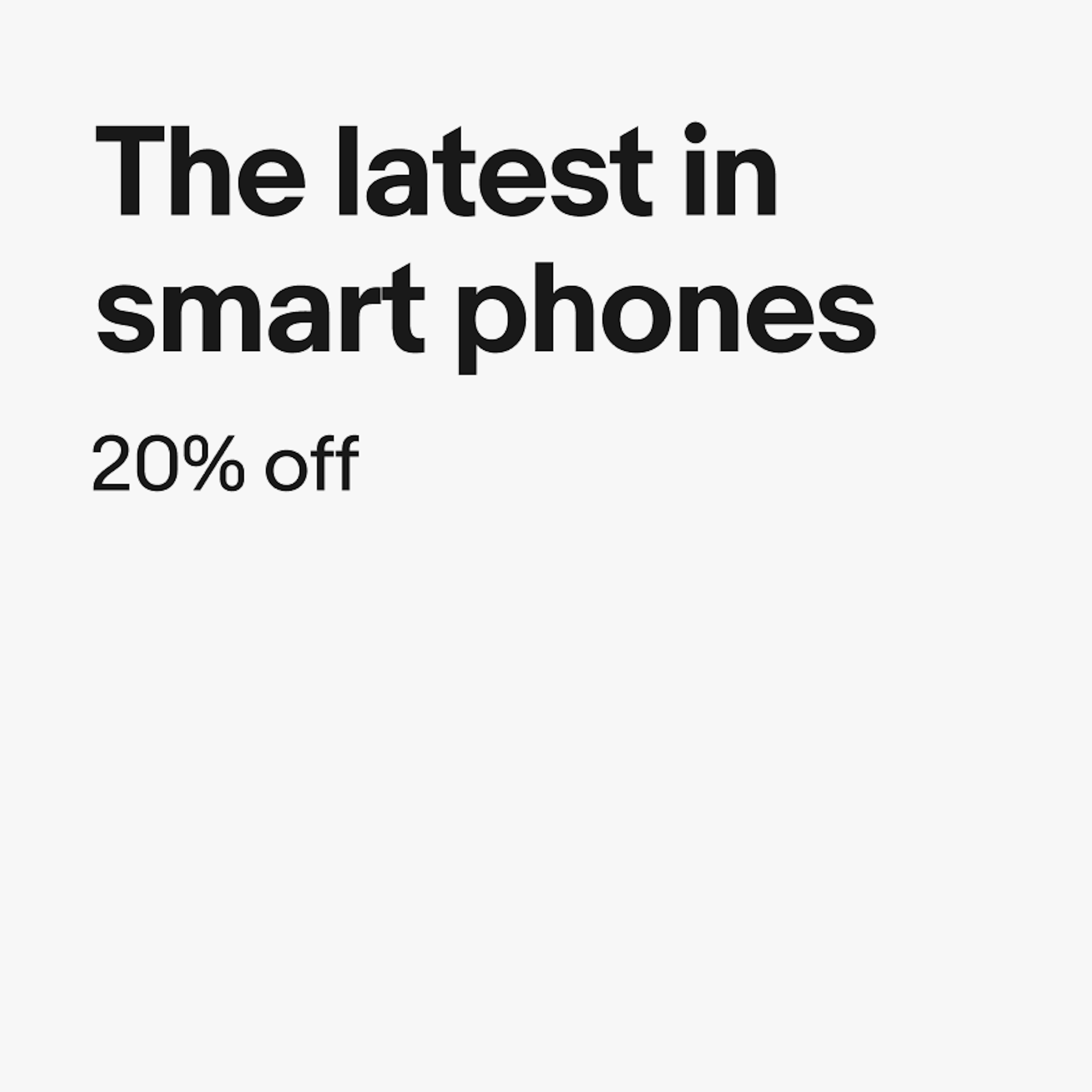 A type-based ad for smart phones. The headline is in bold weight, while the subtitle is in regular weight.