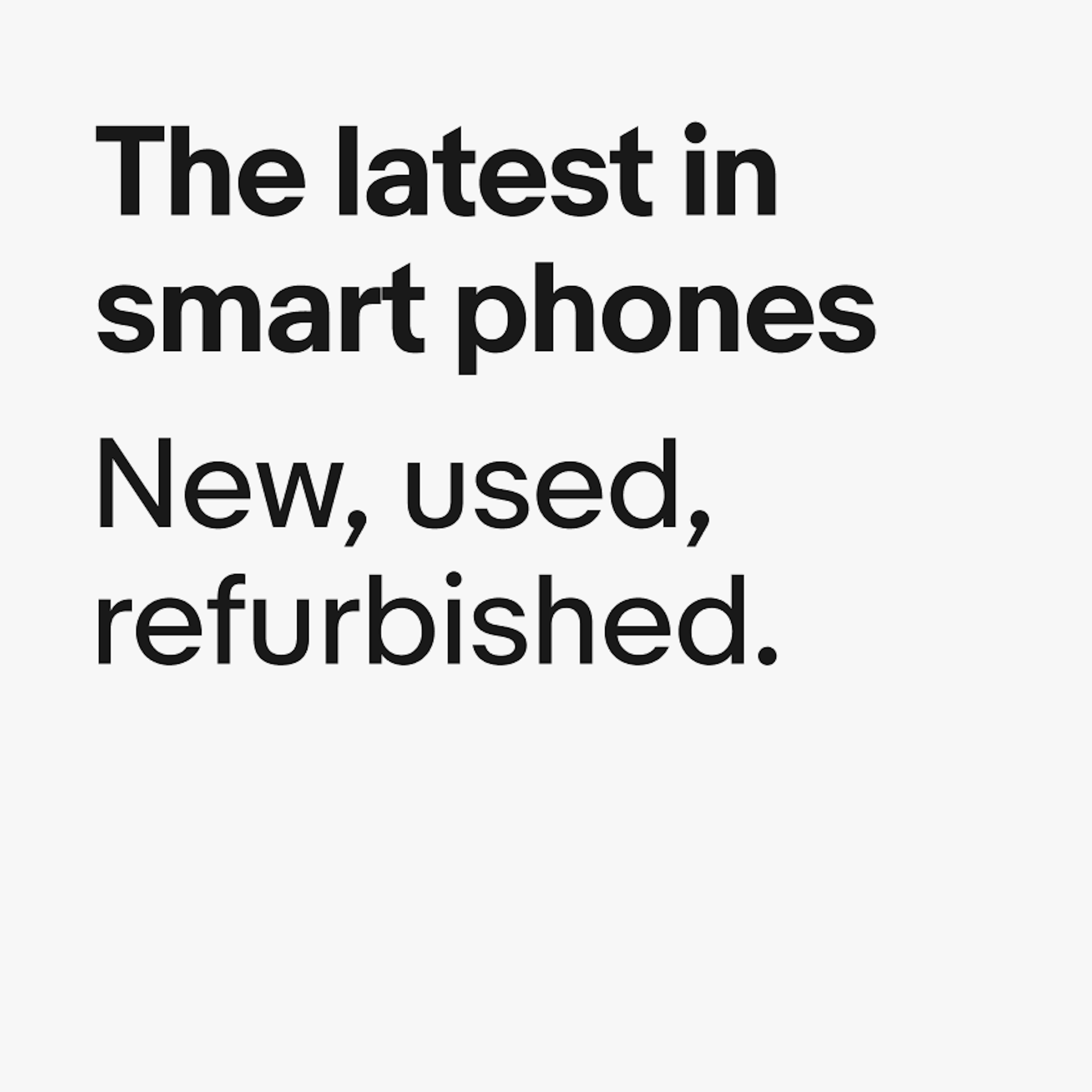 A type-based ad for smart phones. The headline is in bold weight, while the subtitle is in regular weight and is the same size as the headline.
