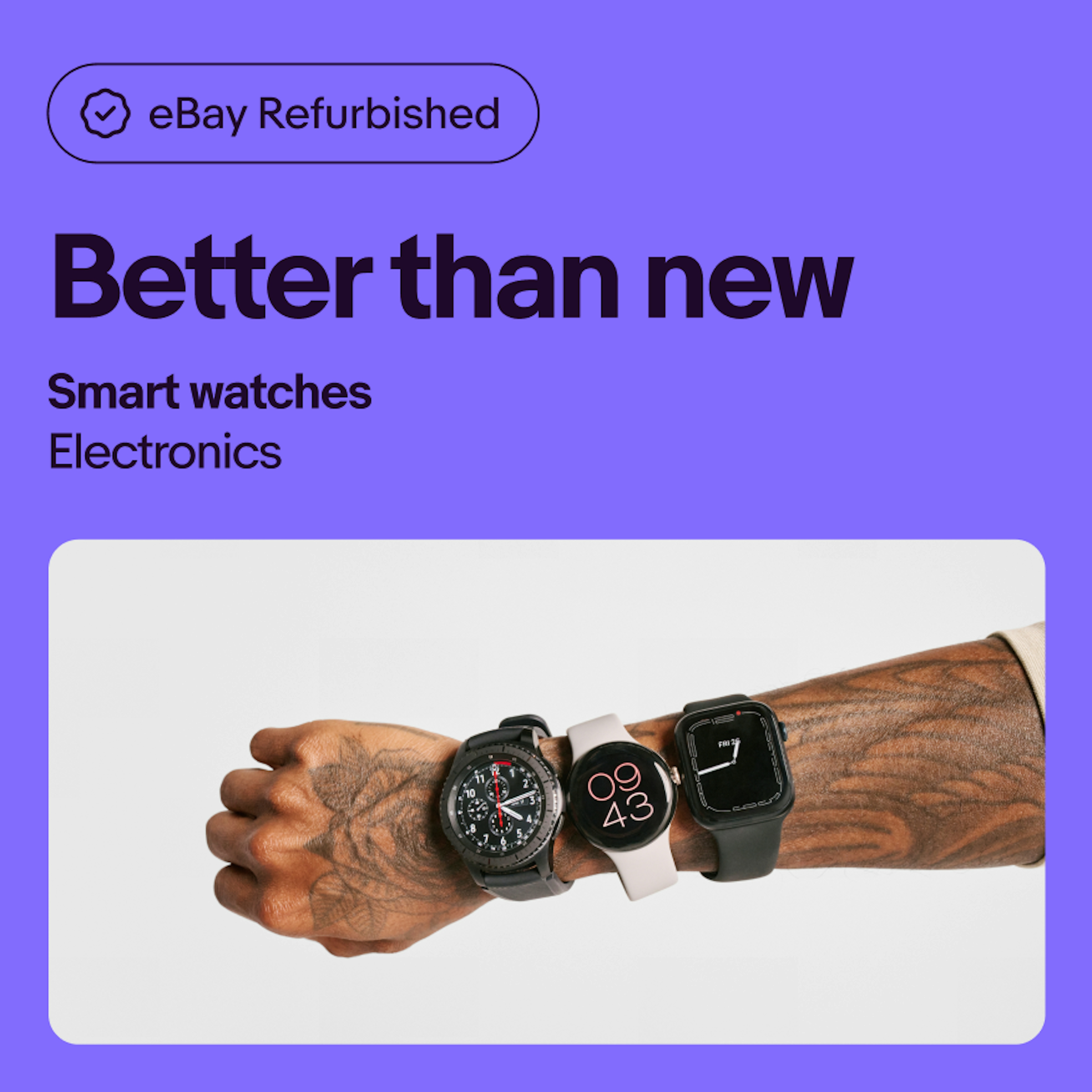  A vibrant purple ad for smart watches. “eBay Refurbished” is placed next to its program icon inside of a pill shape at the top of the layout above the headline “Better than new”.
