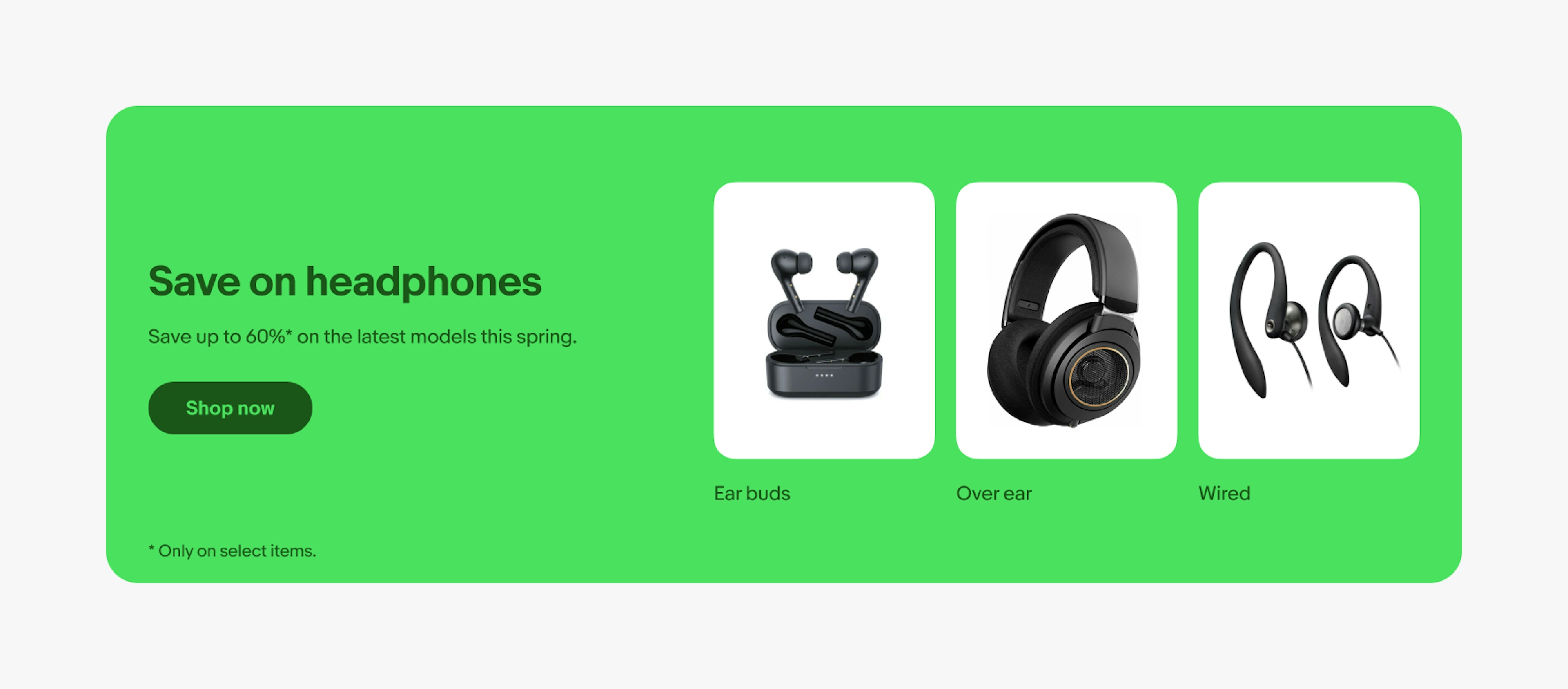A bright green banner with dark green text centered vertically on the left and 3 images sitting side by side horizontally on the right. Each image has a short string of text underneath it. The first says “earbuds” with a photo of earbuds. The second says, “over ear” with a photo of over ear headphones. The third says “wired” with a photo of wired over ear earbuds.