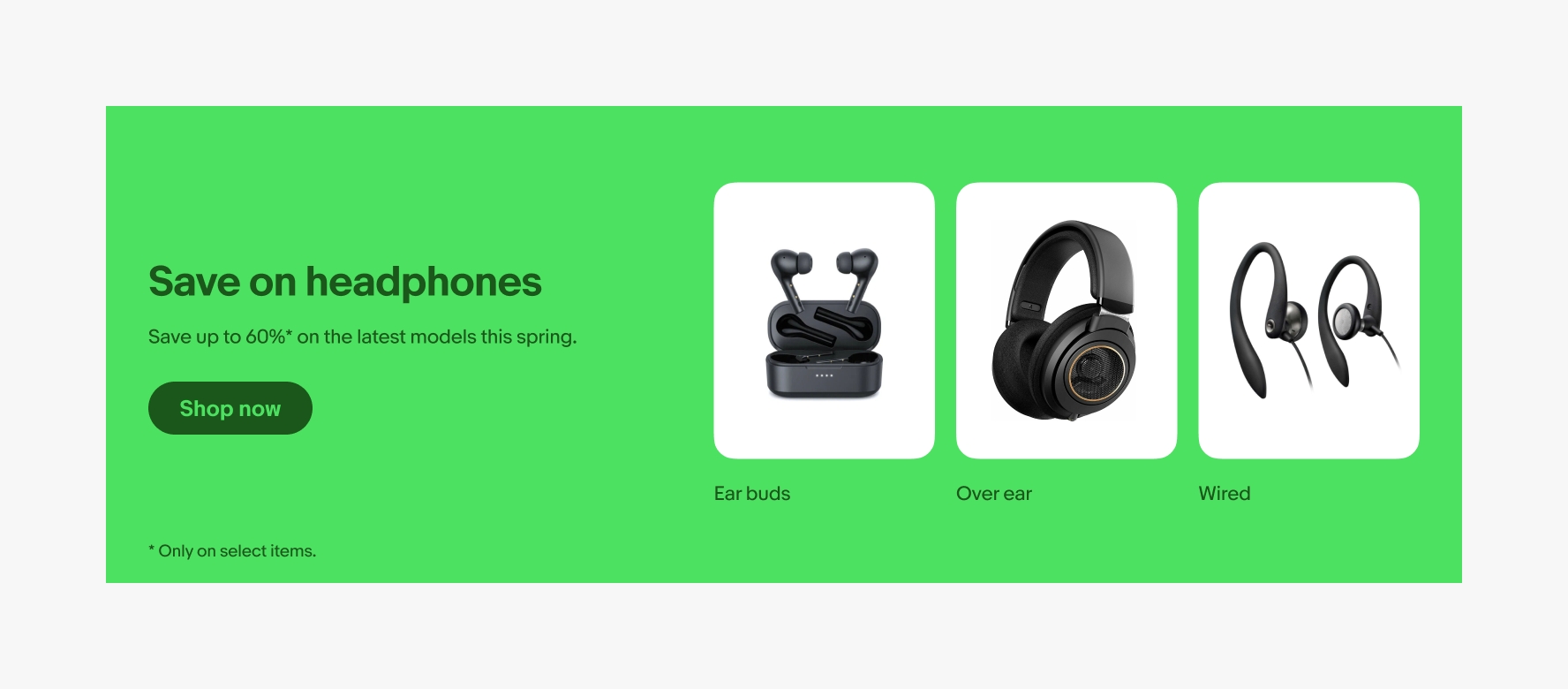 A bright green banner with dark green text centered vertically on the left and 3 images sitting side by side horizontally on the right. Each image has a short string of text underneath it. The first says “earbuds” with a photo of earbuds. The second says, “over ear” with a photo of over ear headphones. The third says “wired” with a photo of wired over ear earbuds.