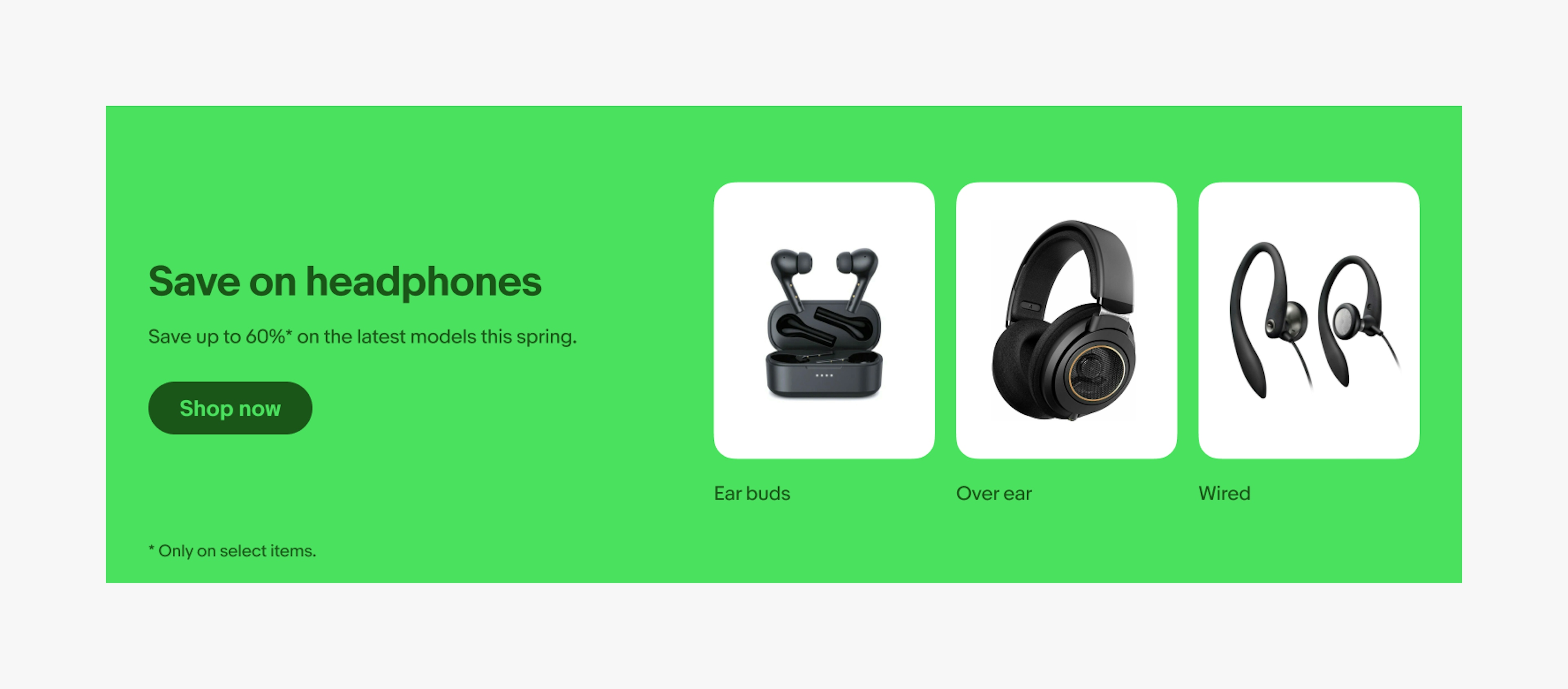 A bright green banner with dark green text centered vertically on the left and 3 images sitting side by side horizontally on the right. Each image has a short string of text underneath it. The first says “earbuds” with a photo of earbuds. The second says, “over ear” with a photo of over ear headphones. The third says “wired” with a photo of wired over ear earbuds.