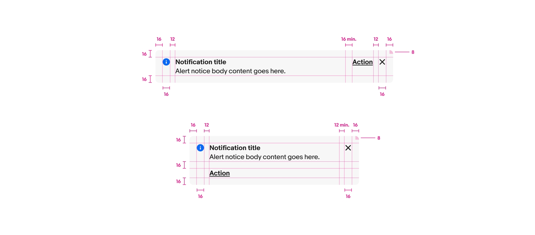 Specs for a wide and narrow section notice. Both use 16px icons with 12px of space between the icon and content area. 16px is between the body text and link button. 12px of minimum space is between the content area and close/dismiss button. The close button is 16px. 16px of padding is around the top, bottom, left, and right of the content area. The corner radius on the container is 8px.