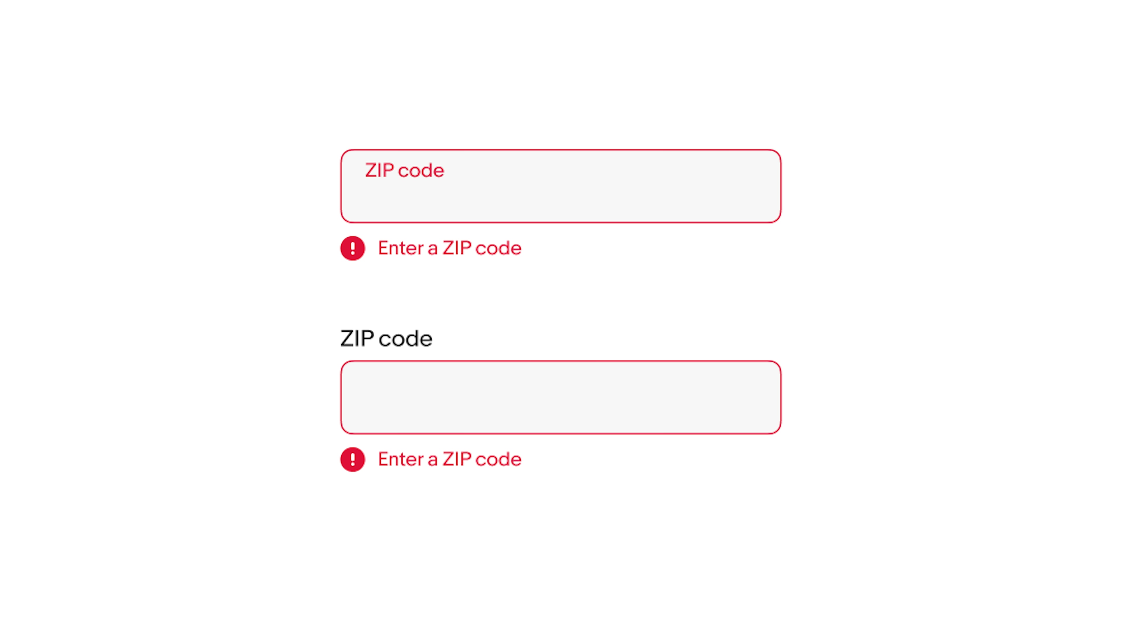 Two ‘Zip code’ text fields  - one label sitting inside the text field container, and one sitting above - with an error message.