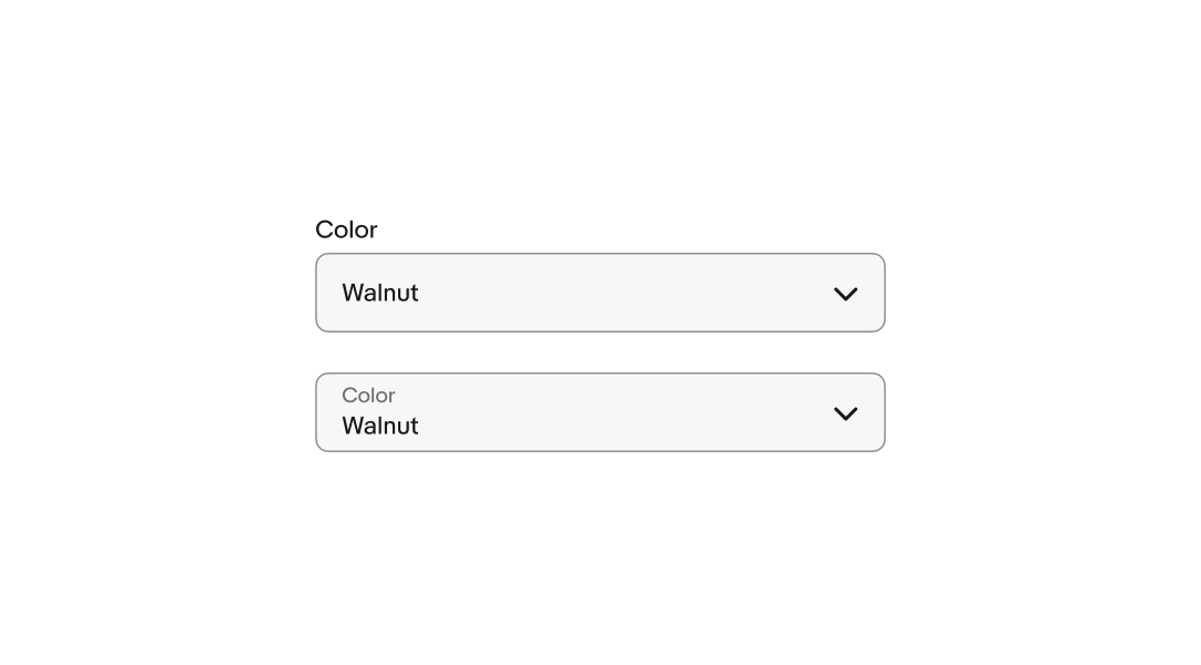 Two dropdowns; A dropdown with a label above, and a dropdown with a label inside.