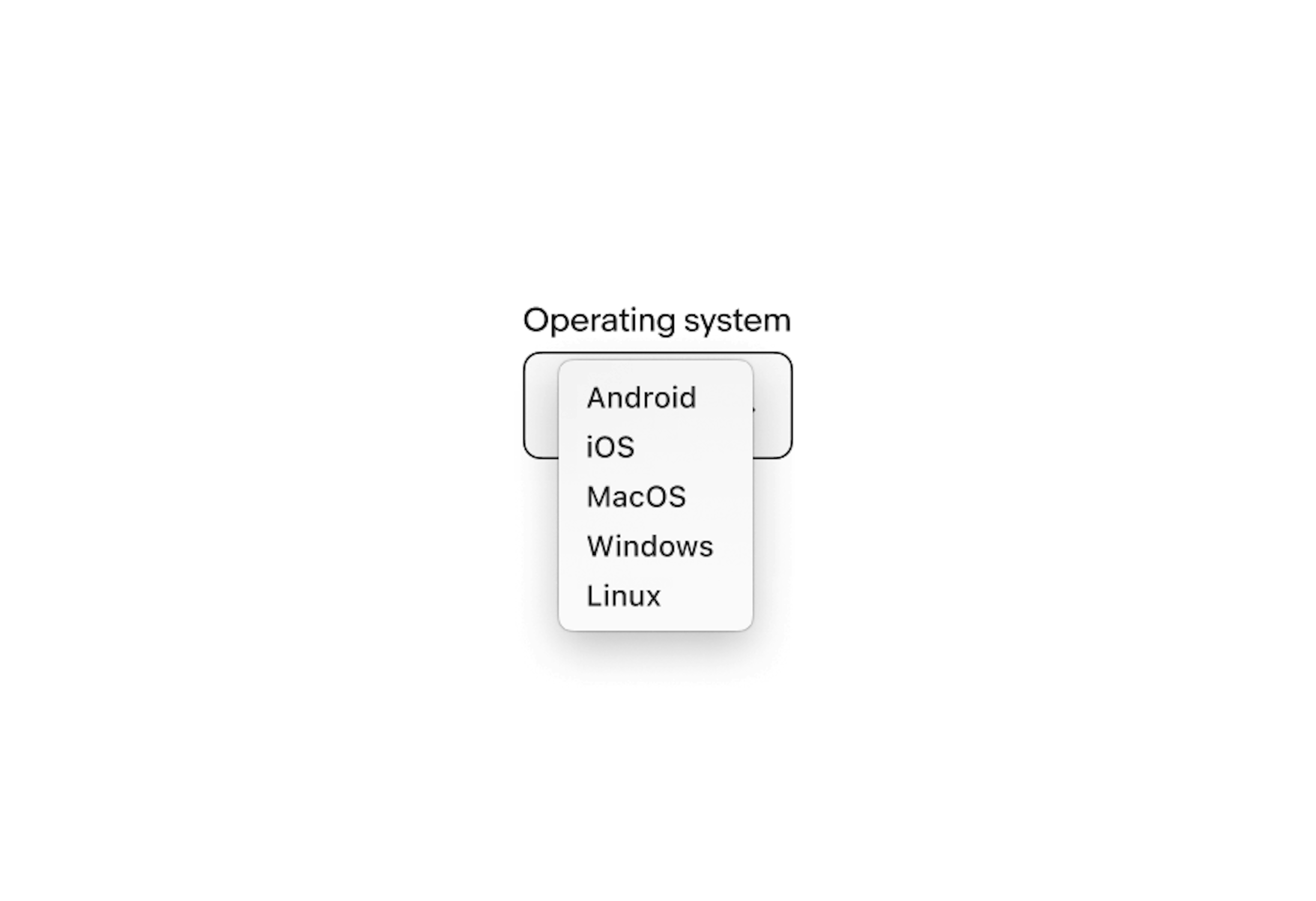 An Operating system select list with 5 option values: Android, iOS, MacOS, Windows, Linux.