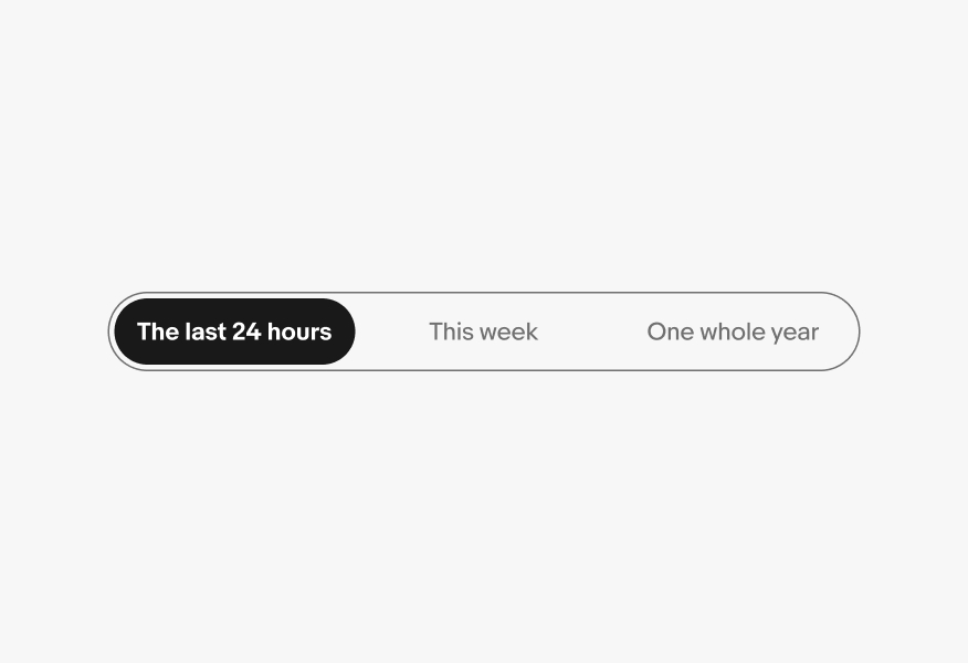 A segmented button with three segments: ‘The last 24 hours’, ‘This week’, and ‘One whole year’.