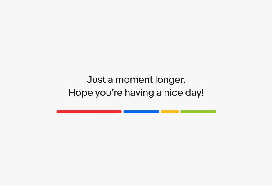 An expressive loader with ‘Just a moment longer.
Hope you’re having a nice day! messaging, which wraps to two lines.