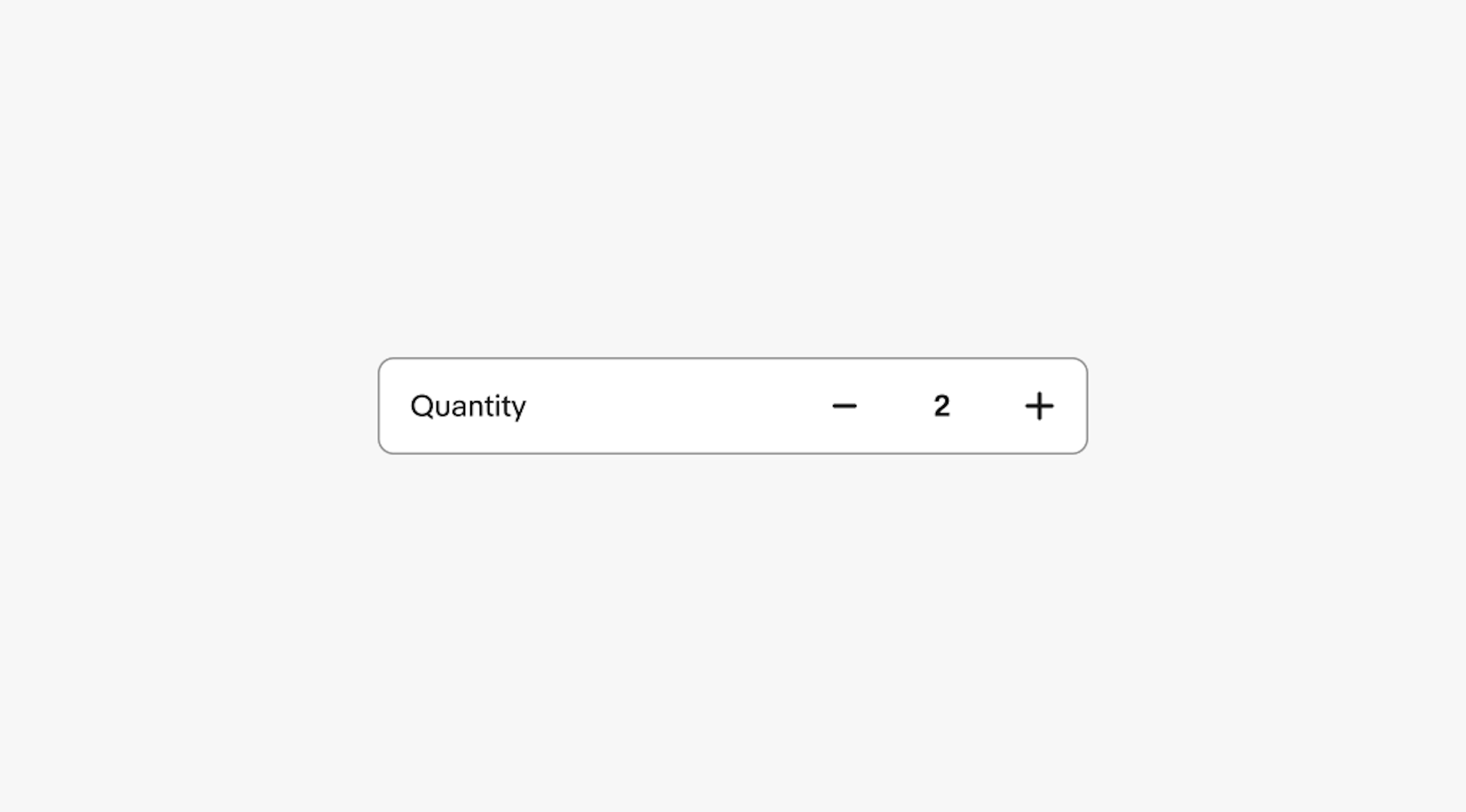 A numeric stepper with the label “Quantity” placed inside the container, aligned to the left. The component includes a minus button, the current value “2,” and a plus button on the right.