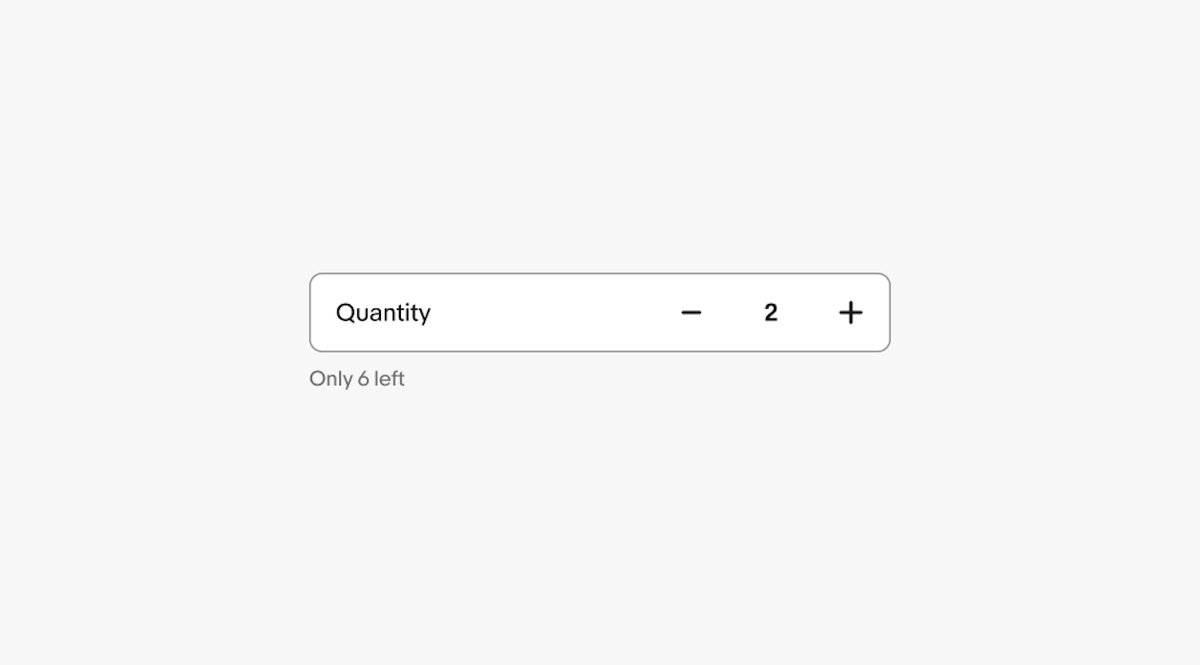numeric stepper with the label “Quantity” inside the input field and the current value set to 2. Below the component, a hint text reads “Only 6 left,” indicating limited stock.