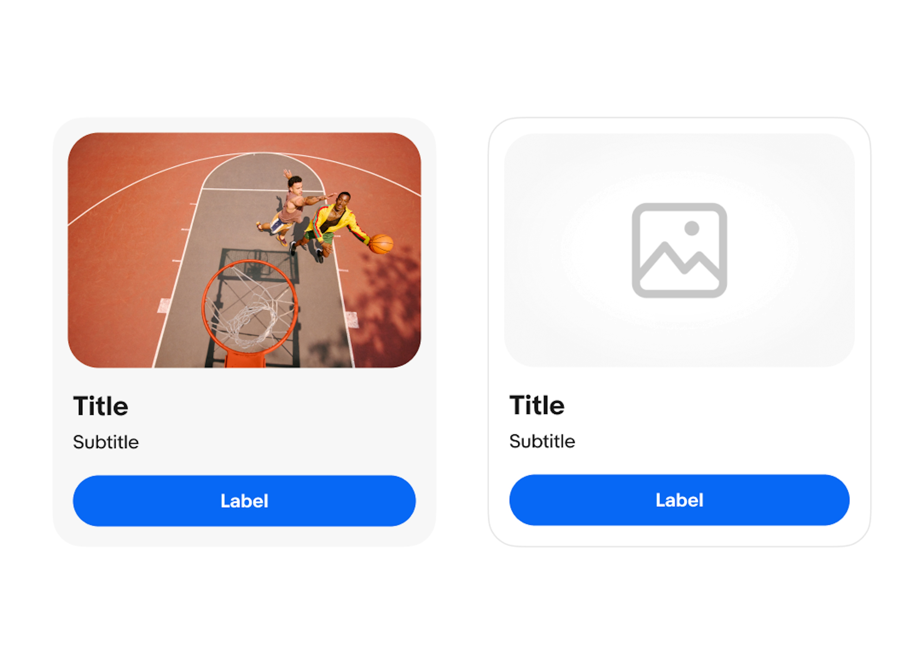 Two cards, both in a vertical layout with an image of two people playing basketball followed by “Title”, “Subtitle”, and a primary CTA button labeled “Label”. The first card has a light grey background. The second card has a light grey border. 