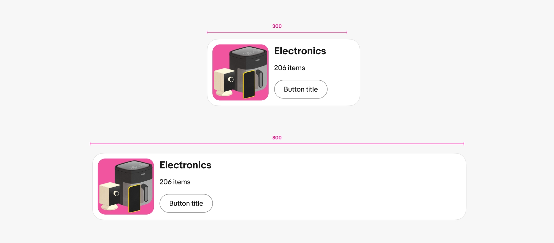 Two horizontal cards with specs. The first is small with a label of 300 width. The second is large with a label of 800 width.