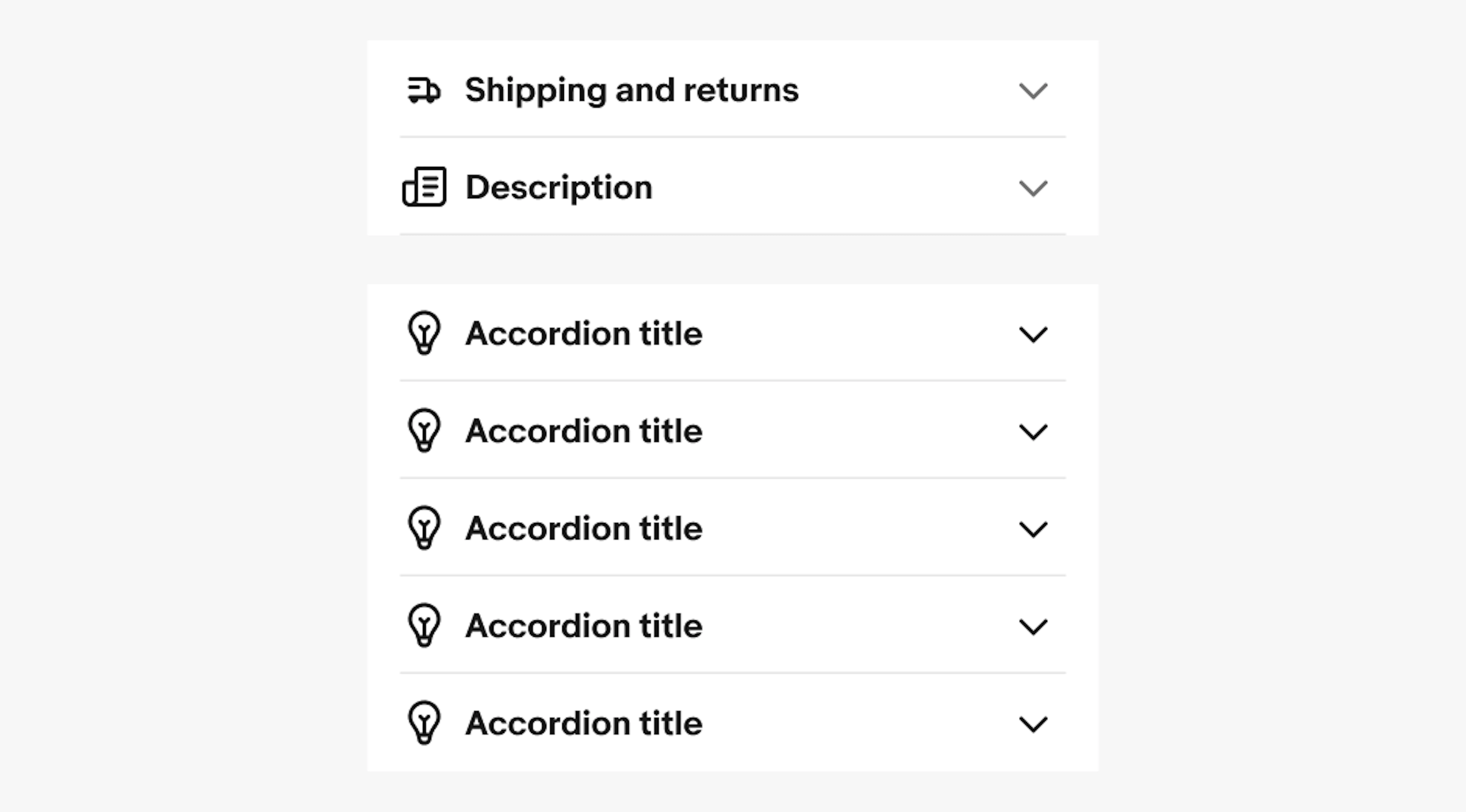 Two Accordions with different titles: ‘Shipping and returns’ with a truck icon and ‘Description’ with a note icon. Below is a an example of 5 accordion rows with the title “Accordion title” with a default  icon next to each title. 
