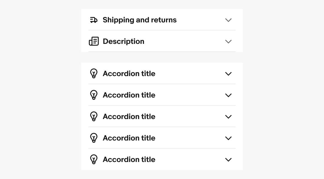 Two Accordions with different titles: ‘Shipping and returns’ with a truck icon and ‘Description’ with a note icon. Below is a an example of 5 accordion rows with the title “Accordion title” with a default icon next to each title.