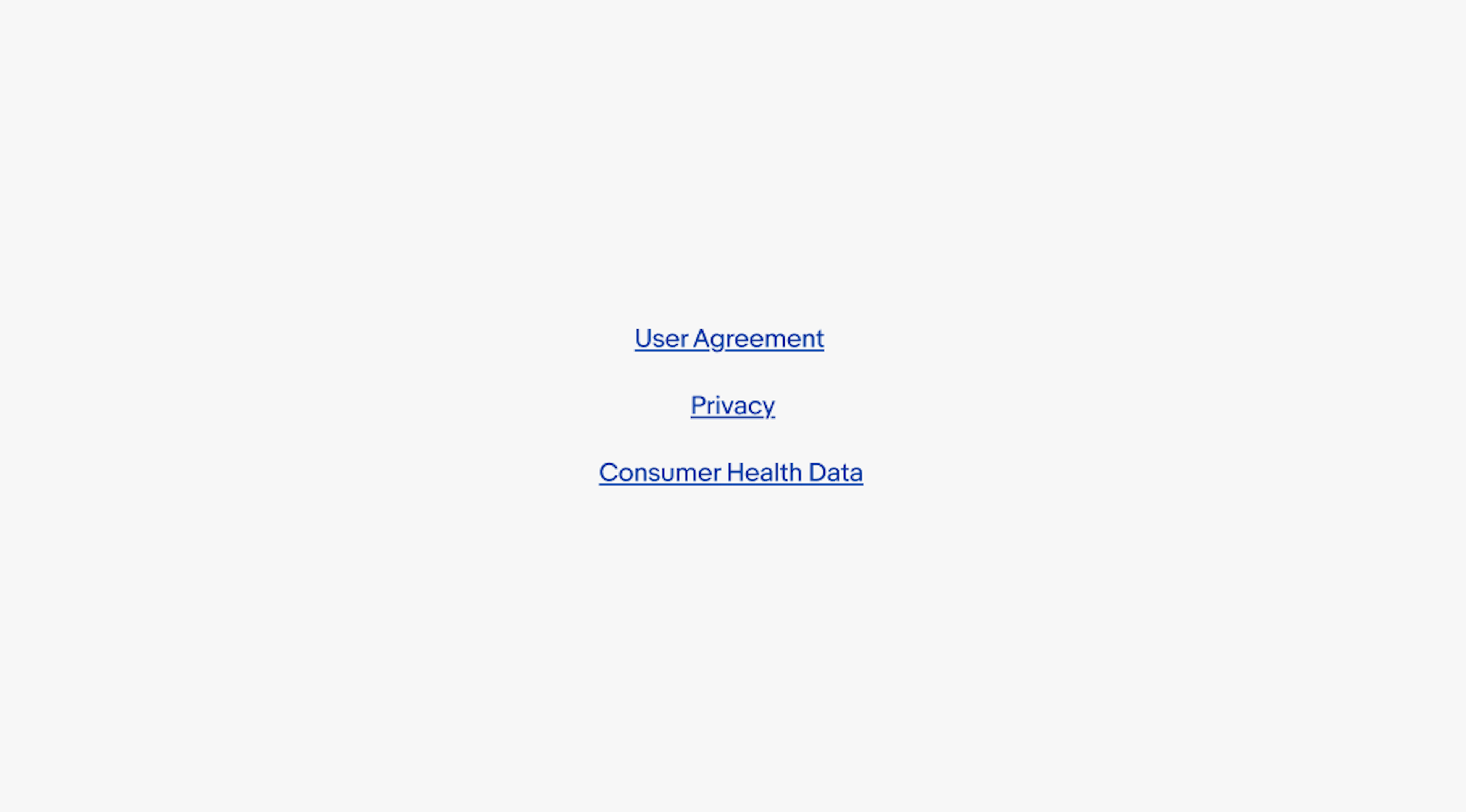Three legal links stacked. “User agreement”, “Privacy”, and “Consumer Health Data”. 