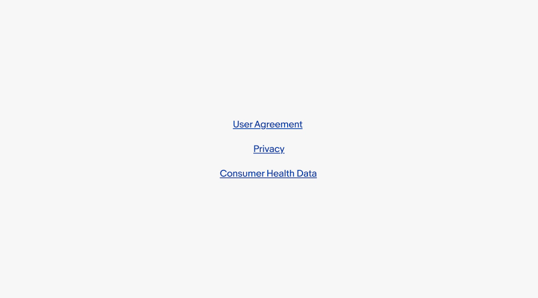 Three legal links stacked. “User agreement”, “Privacy”, and “Consumer Health Data”.