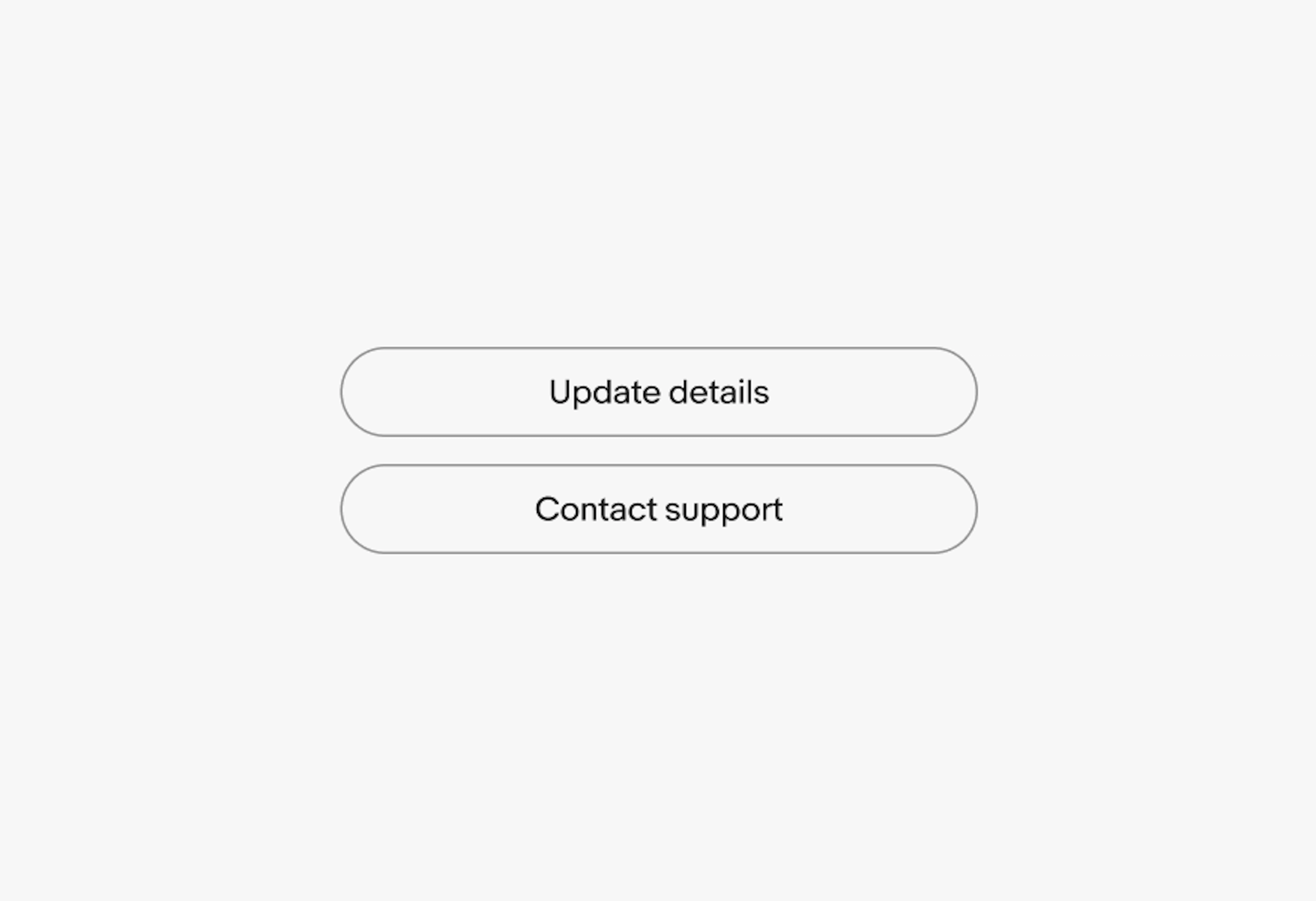 Two buttons with proper titles that are verbs indicating an action being taken. One buttons has a title of “Update details” and the other is “Contact support”.