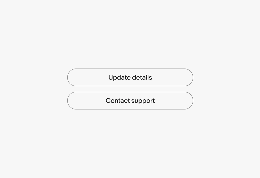 Two buttons with proper titles that are verbs indicating an action being taken. One buttons has a title of “Update details” and the other is “Contact support”.