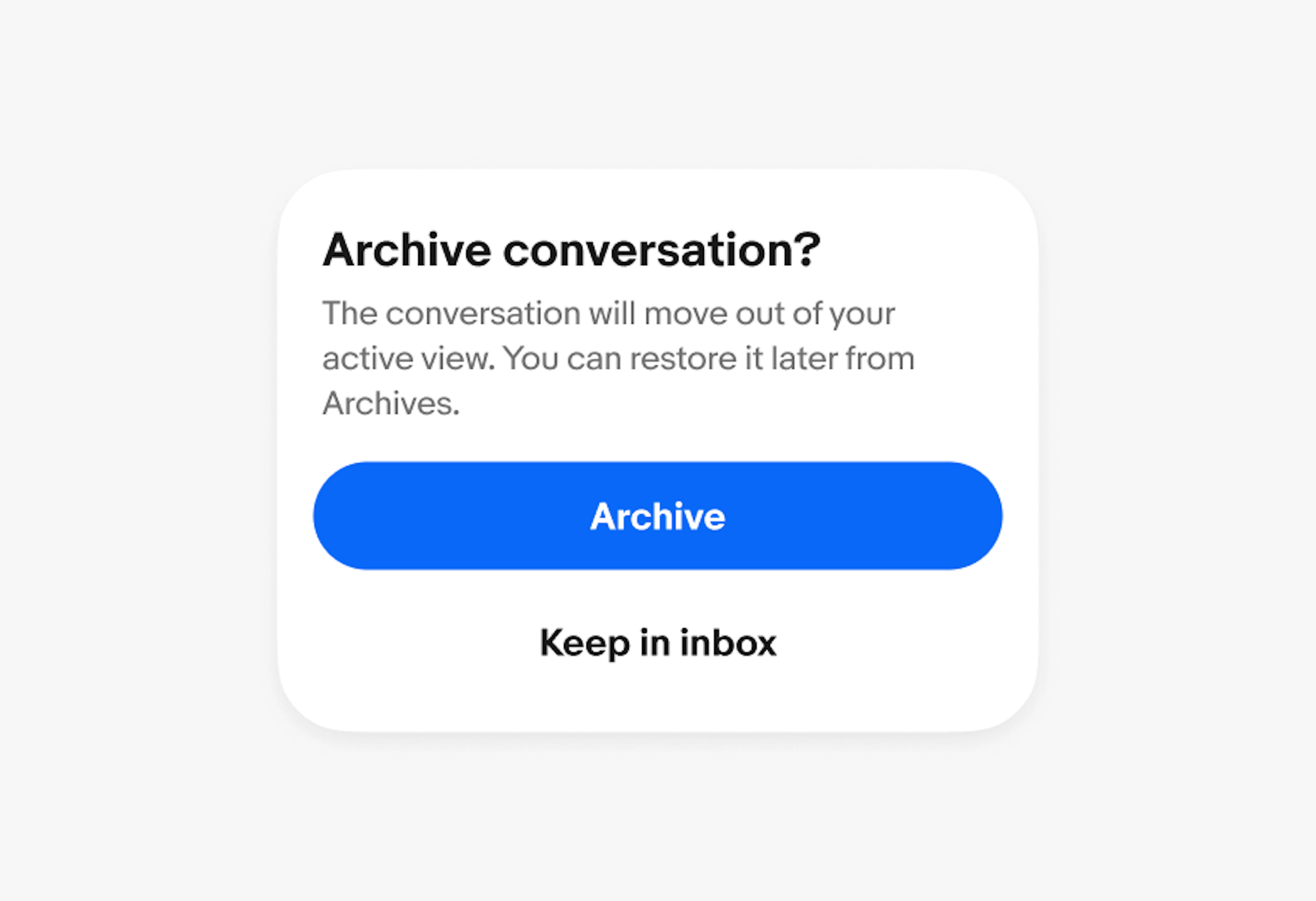 A confirmation dialog showing a primary and borderless button. 