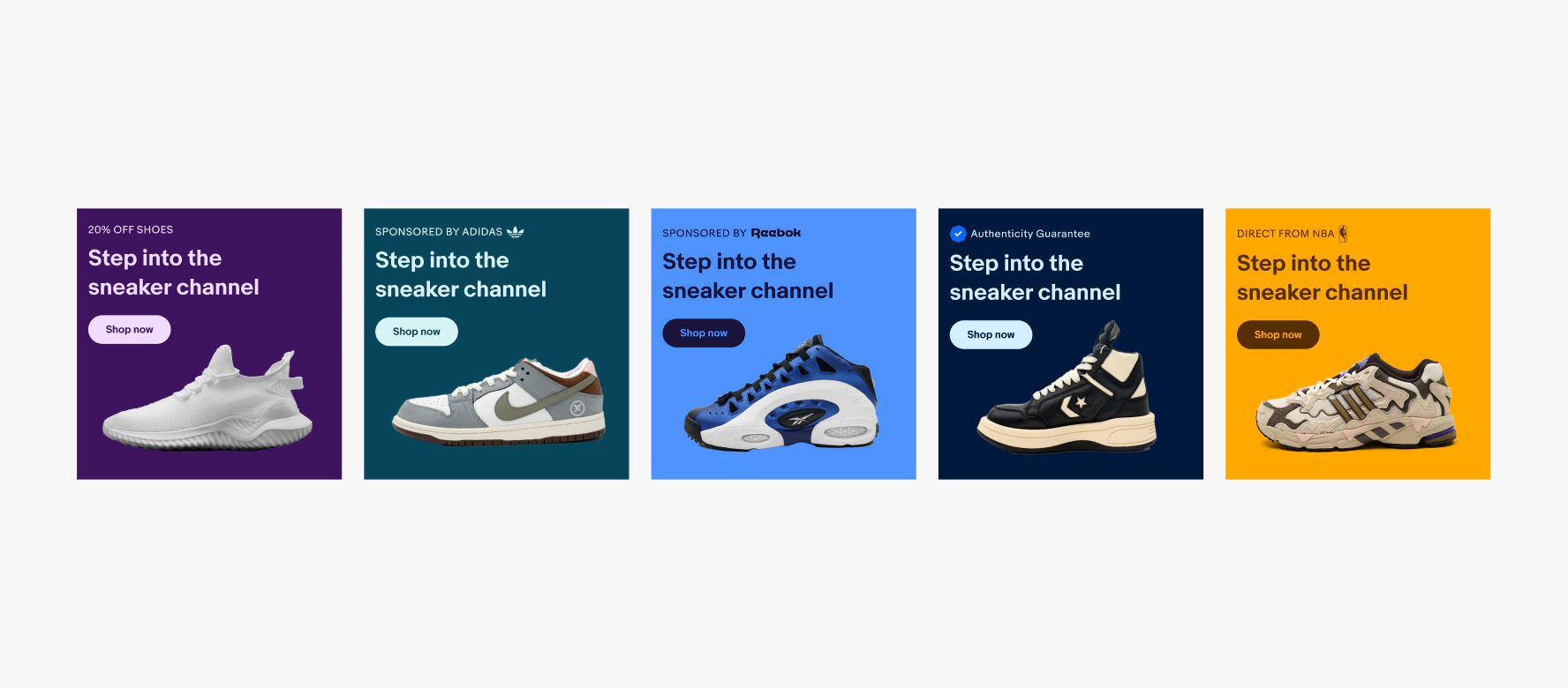 5 mobile banners aligned side by side horizontally. Each banner has a different color background and shoe photo that corresponds with the color of each background. Each banner also has different content i the signal placement at the top. The first says “20% off shoes”, the second says “Sponsored by adidas” with the adidas logo following, the third says “Sponsored by” with a square reebok flower logo following, the fourth has a circular check mark icon with the text “Authenticity Guarantee” following, the fifth says “Direct from NBA” with a tall and skinny NBA logo following.