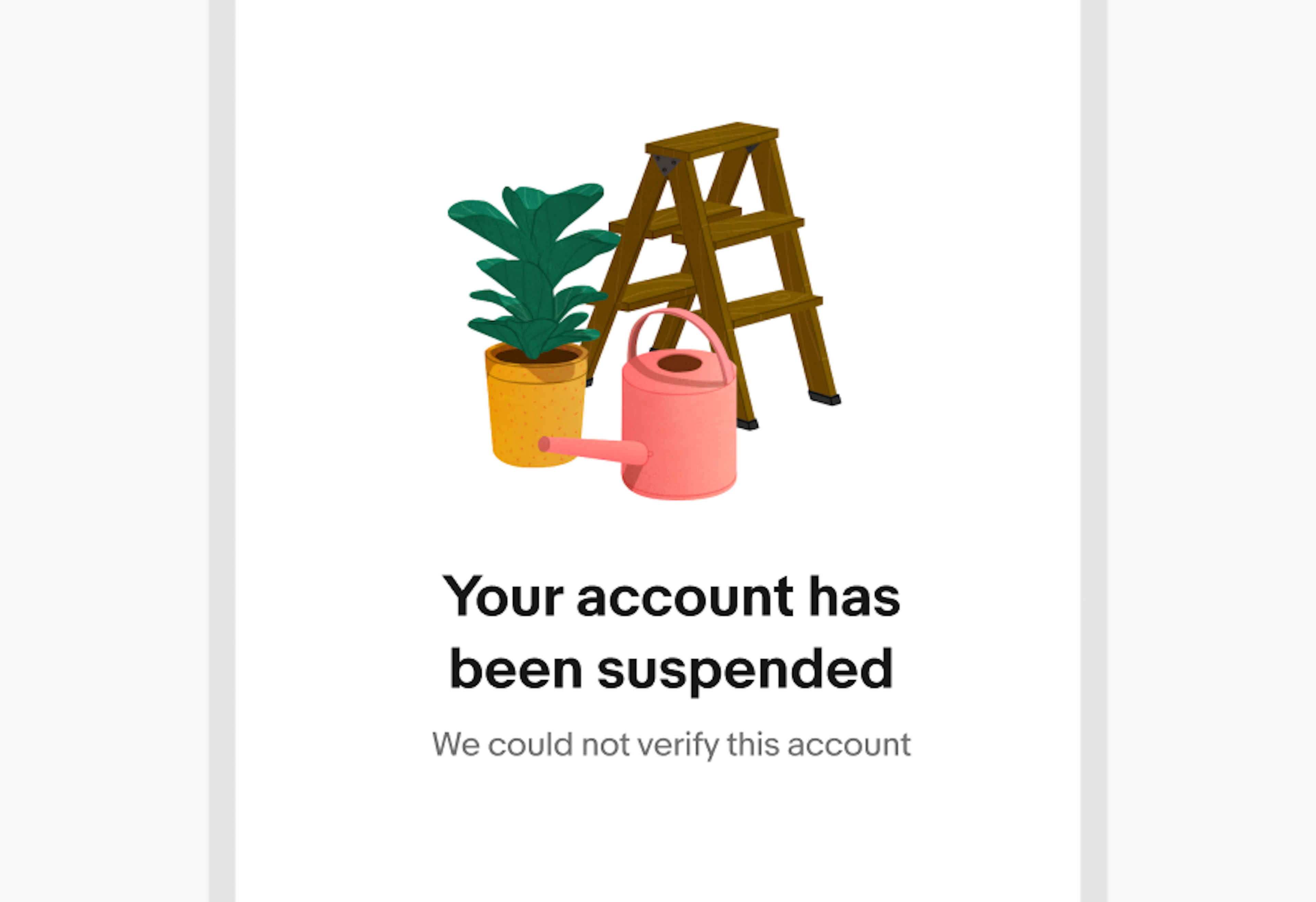 Illustration of a ladder, plant, and watering can with a header "Your account has been suspended", body "We could not verify this account"