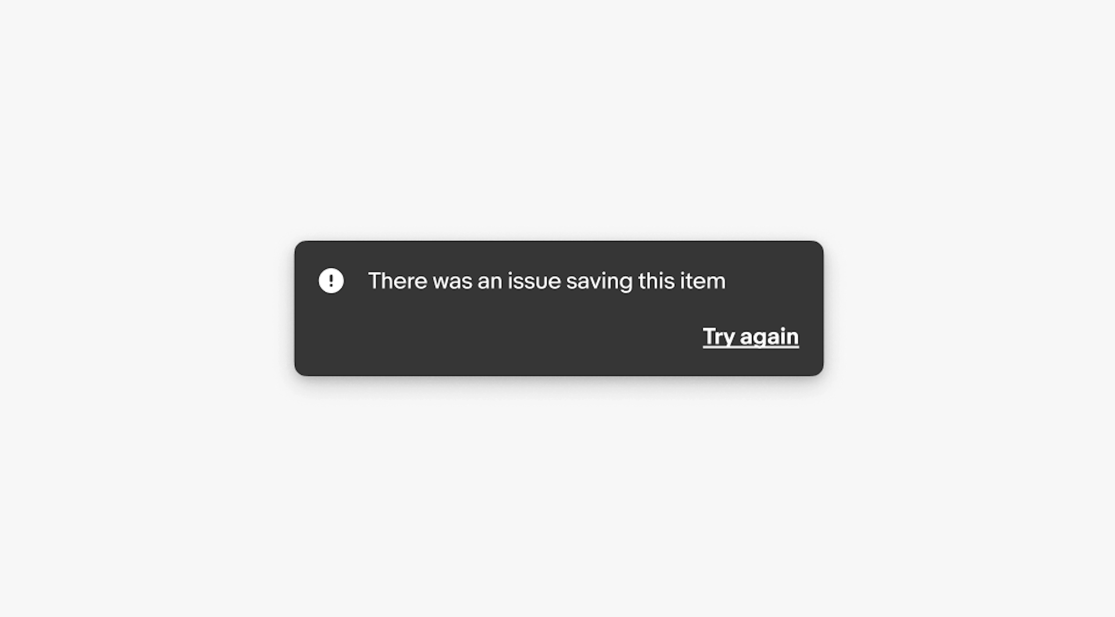A snack bar with body "There was an issue saving this item", and link CTA "Try again"