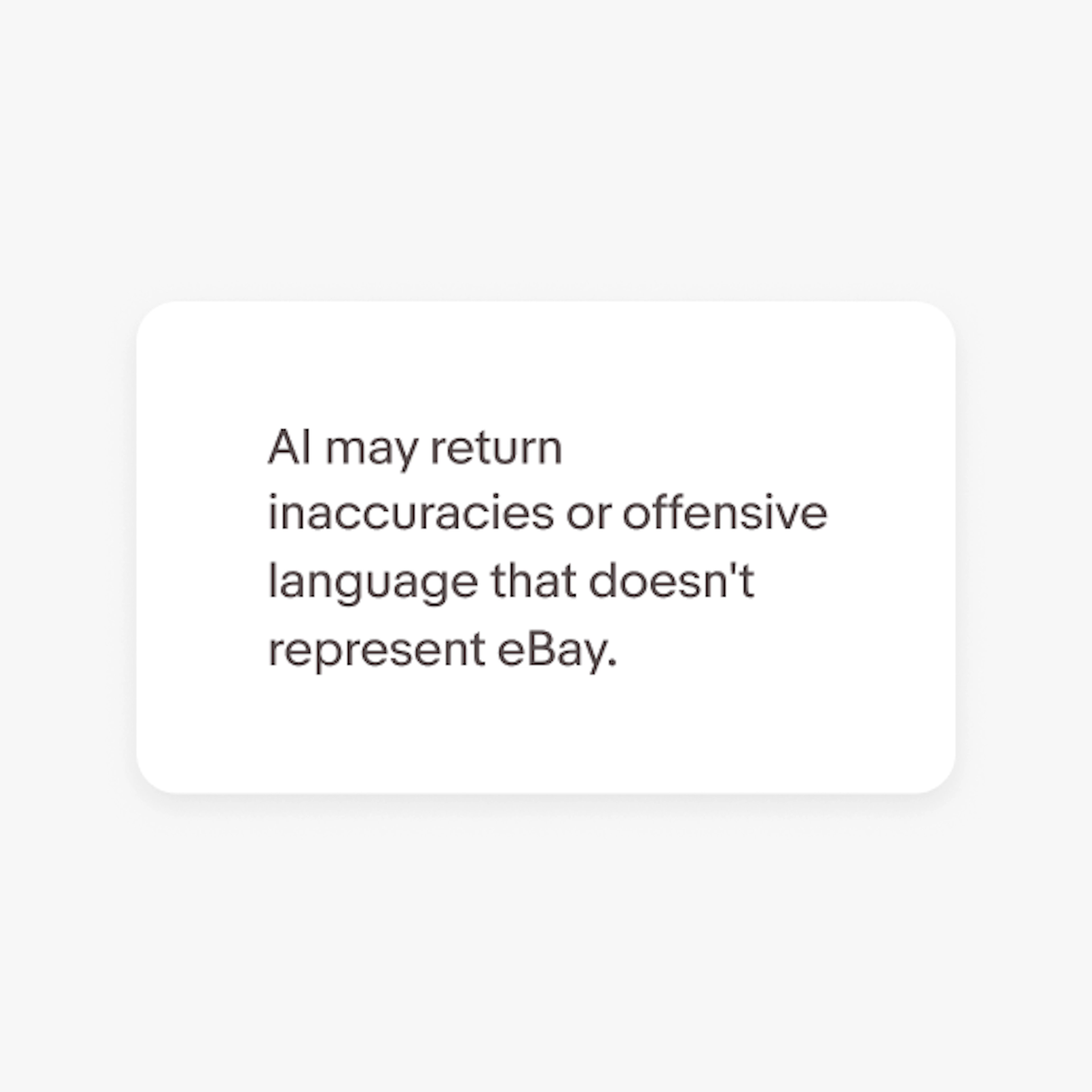 Example of a disclaimer that says “Chat with eBay.ai may return inaccuracies or offensive language that doesn't represent eBay.”