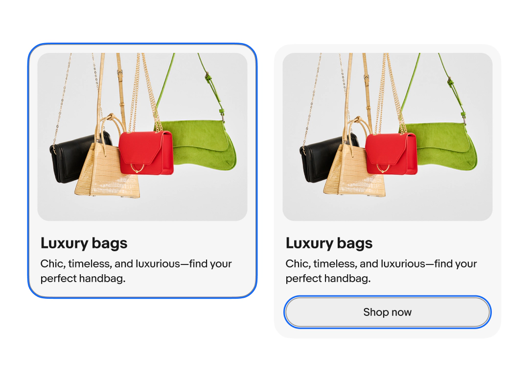 Two vertical cards, both in a vertical layout with an image of four people holding bags followed by a title labeled “Luxury bags”, and body copy. The first has a blue outline signaling the entire card is clickable. The second has a secondary CTA with a blue outline.