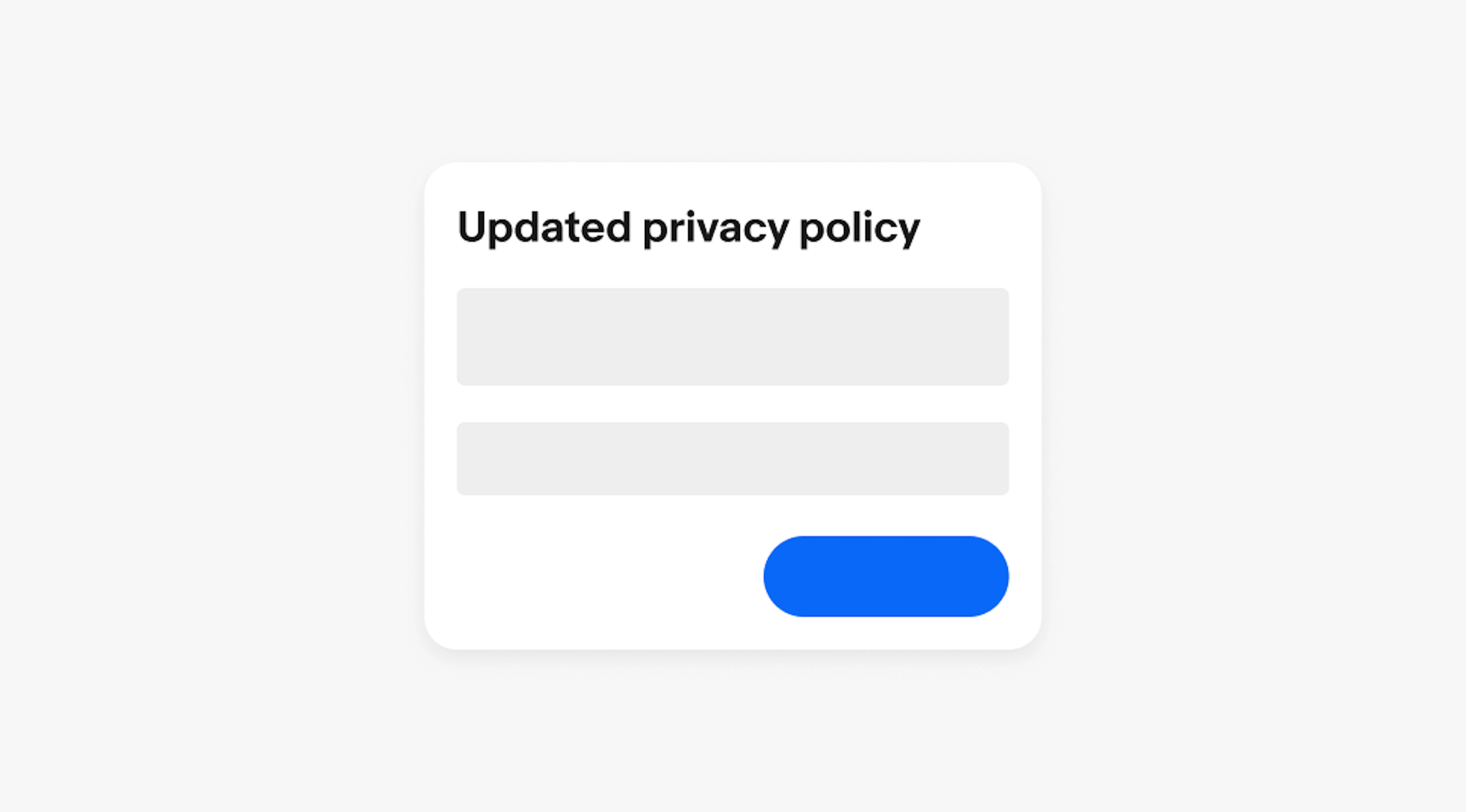 A dialog with the Title "Updated privacy policy" above shapes representing the body content and footer actions