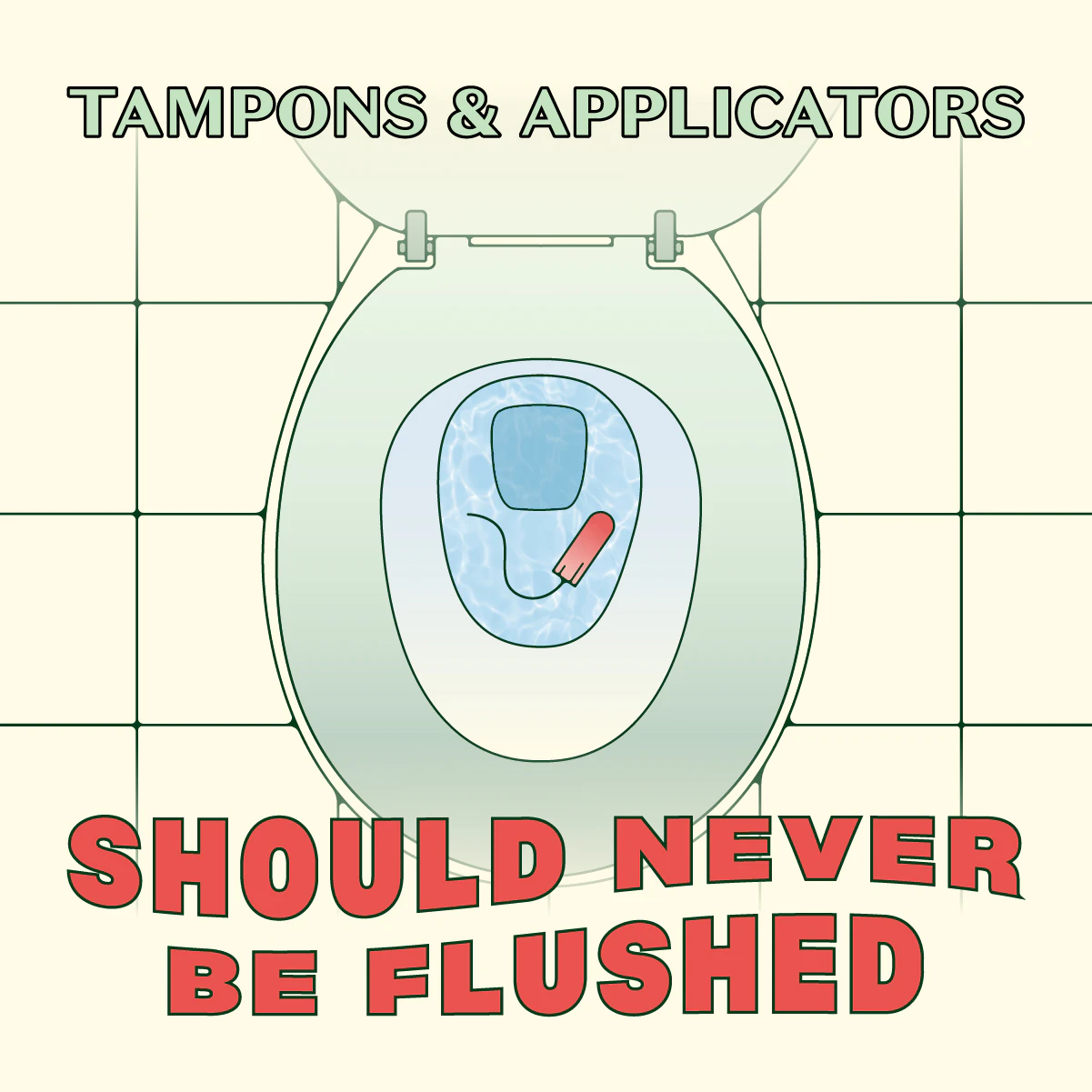 never flush tampons and applicators