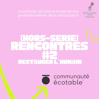 Podcast Hors-Série Rencontres #2 Sur le Grill d'Ecotable