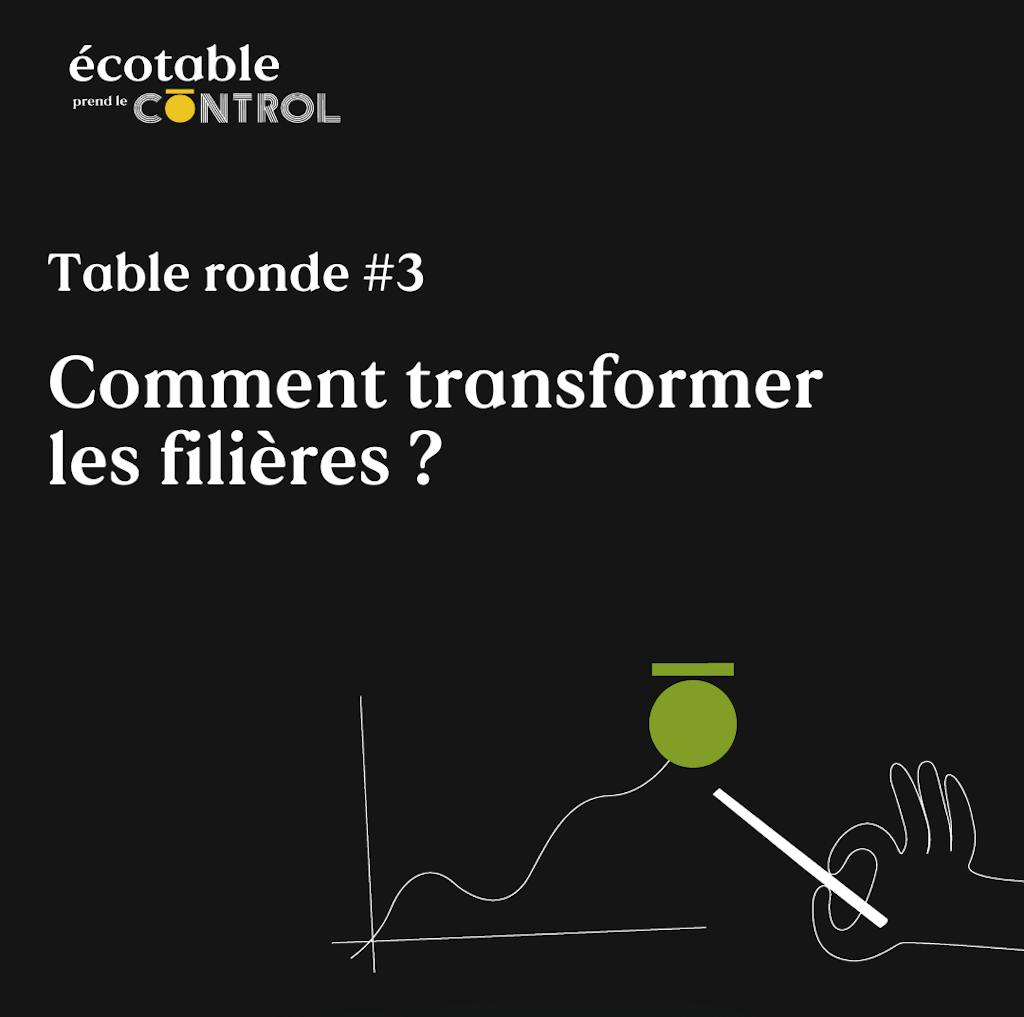 Table ronde #3 - Comment transformer les filières ?