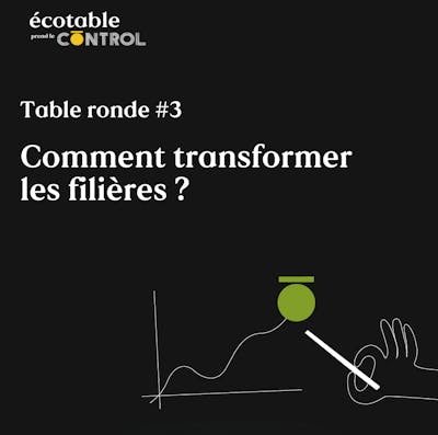 Table ronde #3 - Comment transformer les filières ?