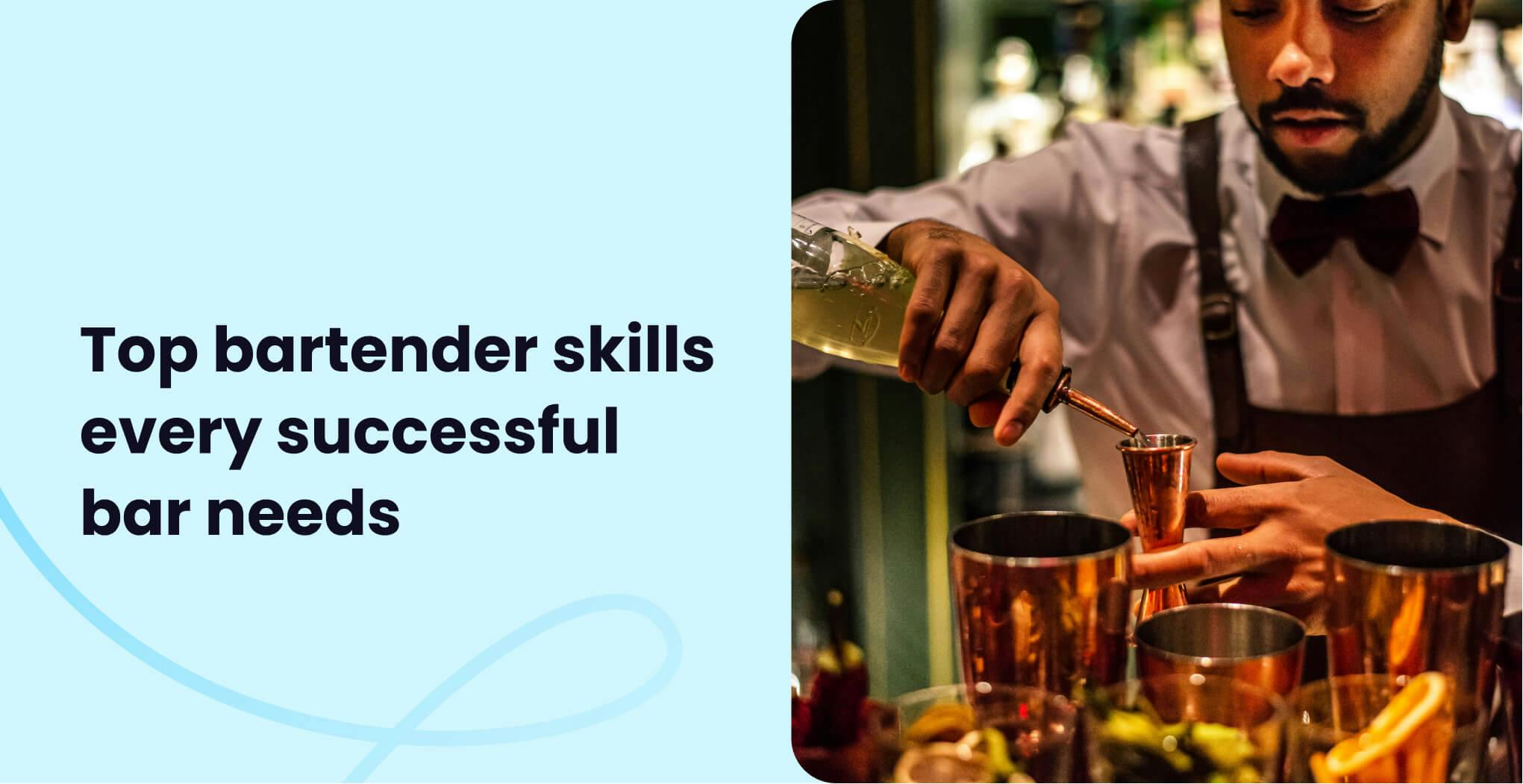 Top 10 bartender skills every successful bar needs