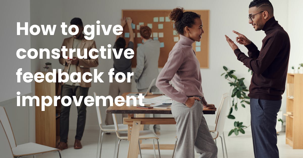How to give constructive feedback for improvement
