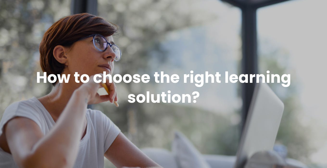 How to choose the right learning solution