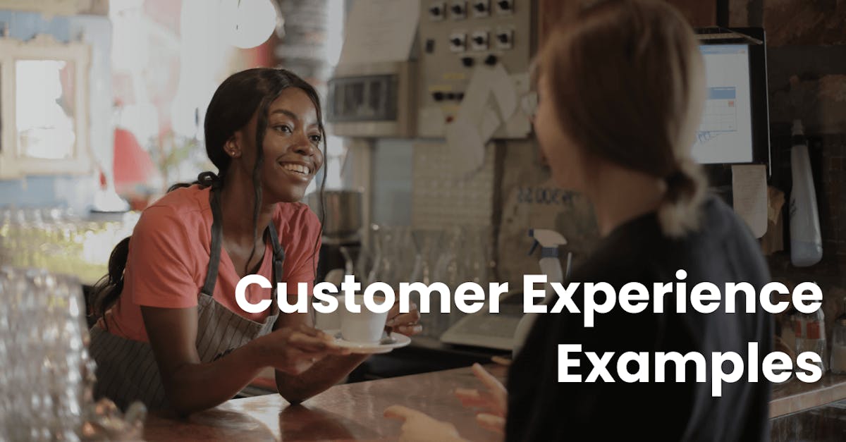 10 Customer Experience Examples | EdApp: The Mobile LMS