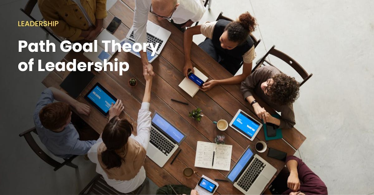 Path Goal Theory of Leadership: A Definitive Guide