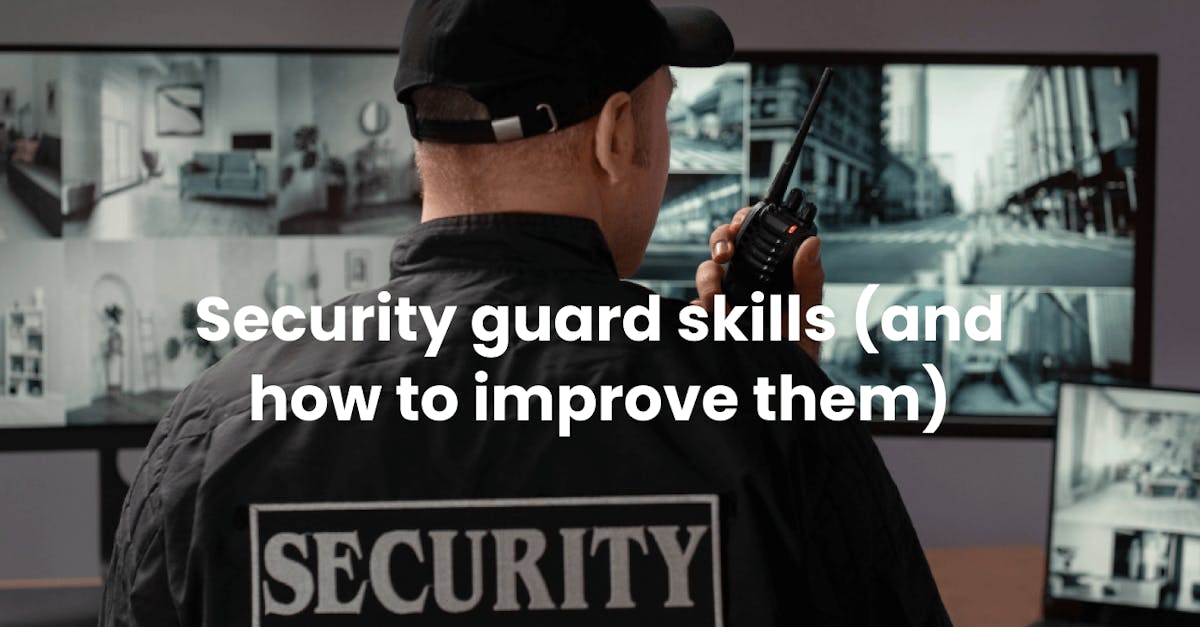 Security guard skills (and how to improve them)