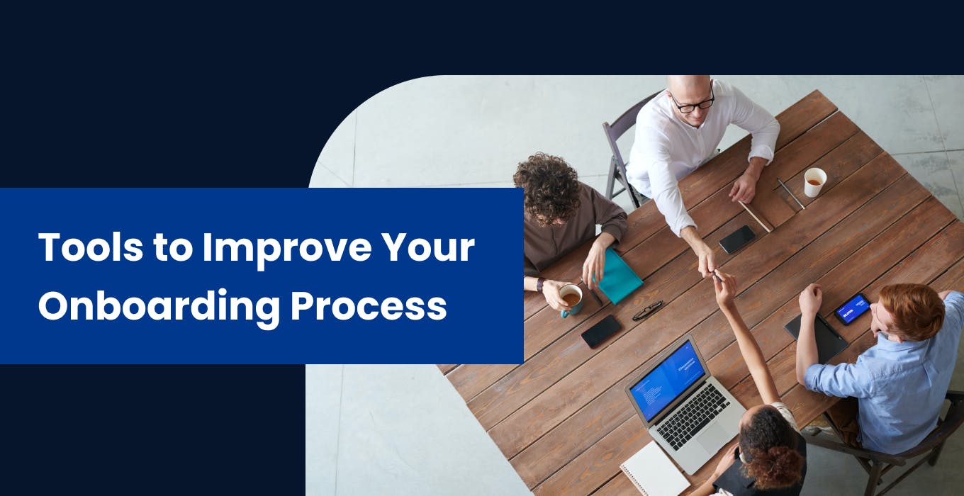 Tools to Improve your Onboarding Process