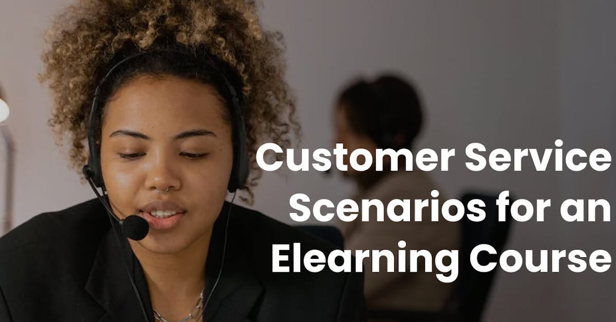 Customer Service Scenarios for an Elearning Course