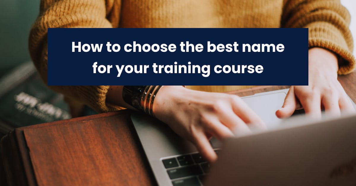 How to choose the best name for your training course