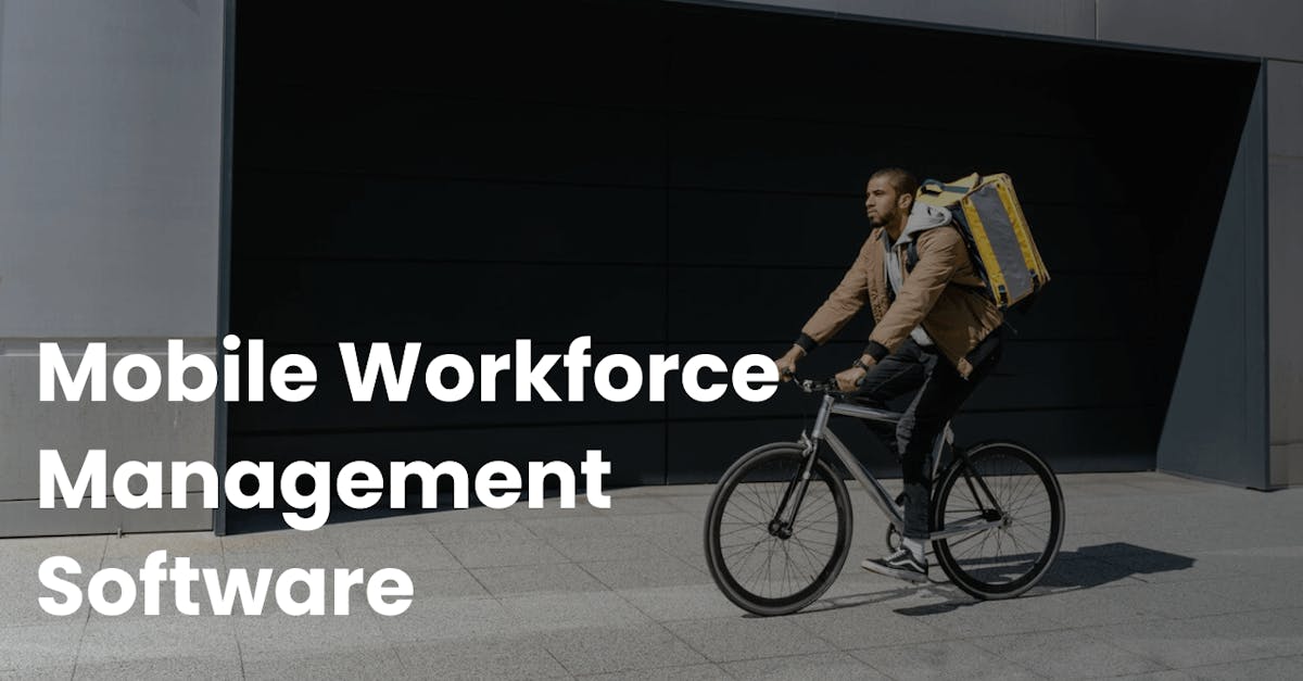 Mobile Workforce Management Software