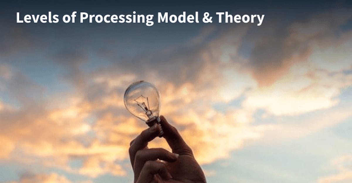Levels of Processing Model & Theory
