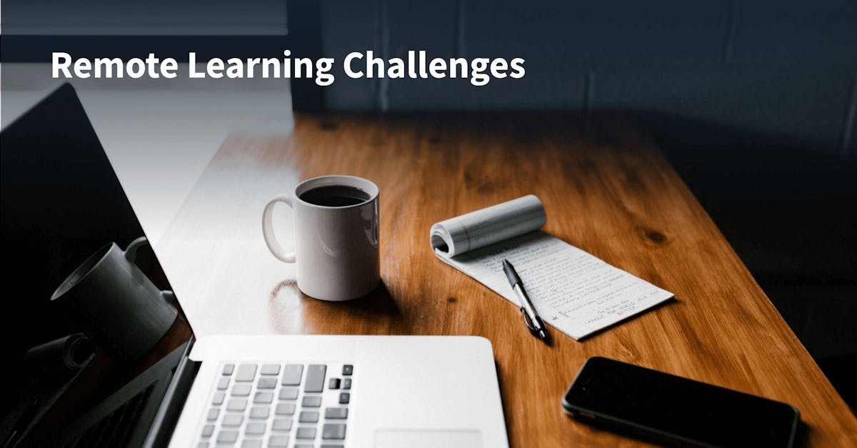 Remote Learning Challenges